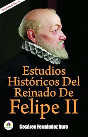 Estudios históricos del reinado de Felipe II