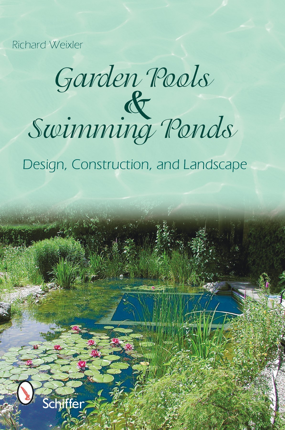 Garden Pools and Swimming Ponds by Richard Weixler (20-Dec-2010) Hardcover