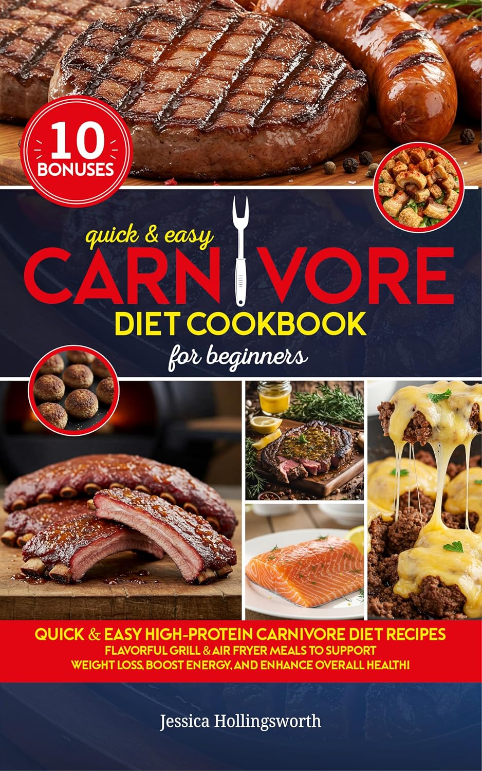 Quick & Easy Carnivore Diet Cookbook : "Simple & Delicious High-Protein Carnivore Diet Recipes | Flavorful Grill & Air Fryer Meals to Support Weight Loss, Boost Energy, and Enhance Overall Health!"