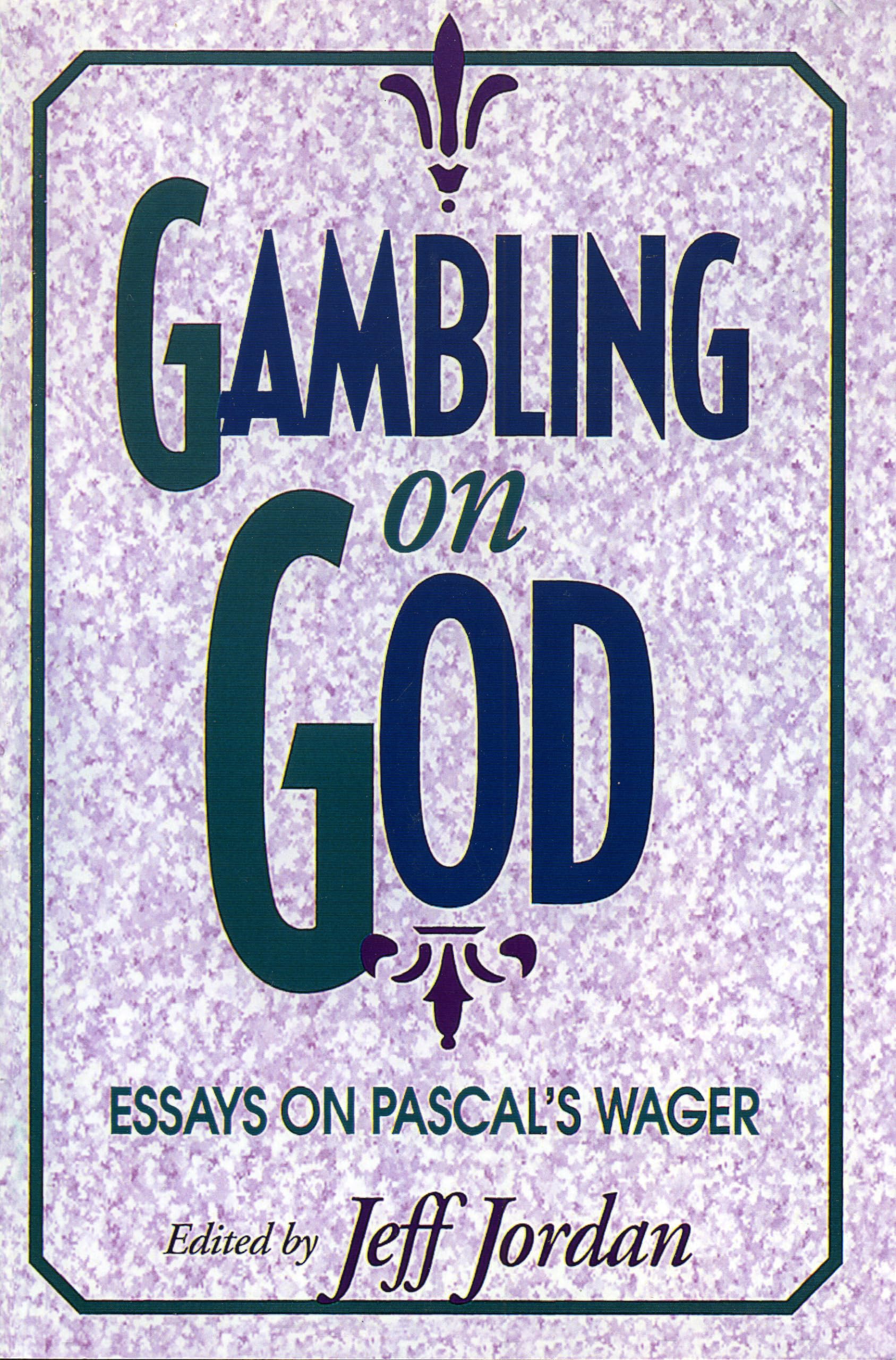 Gambling on God: Essays on Pascal's Wager