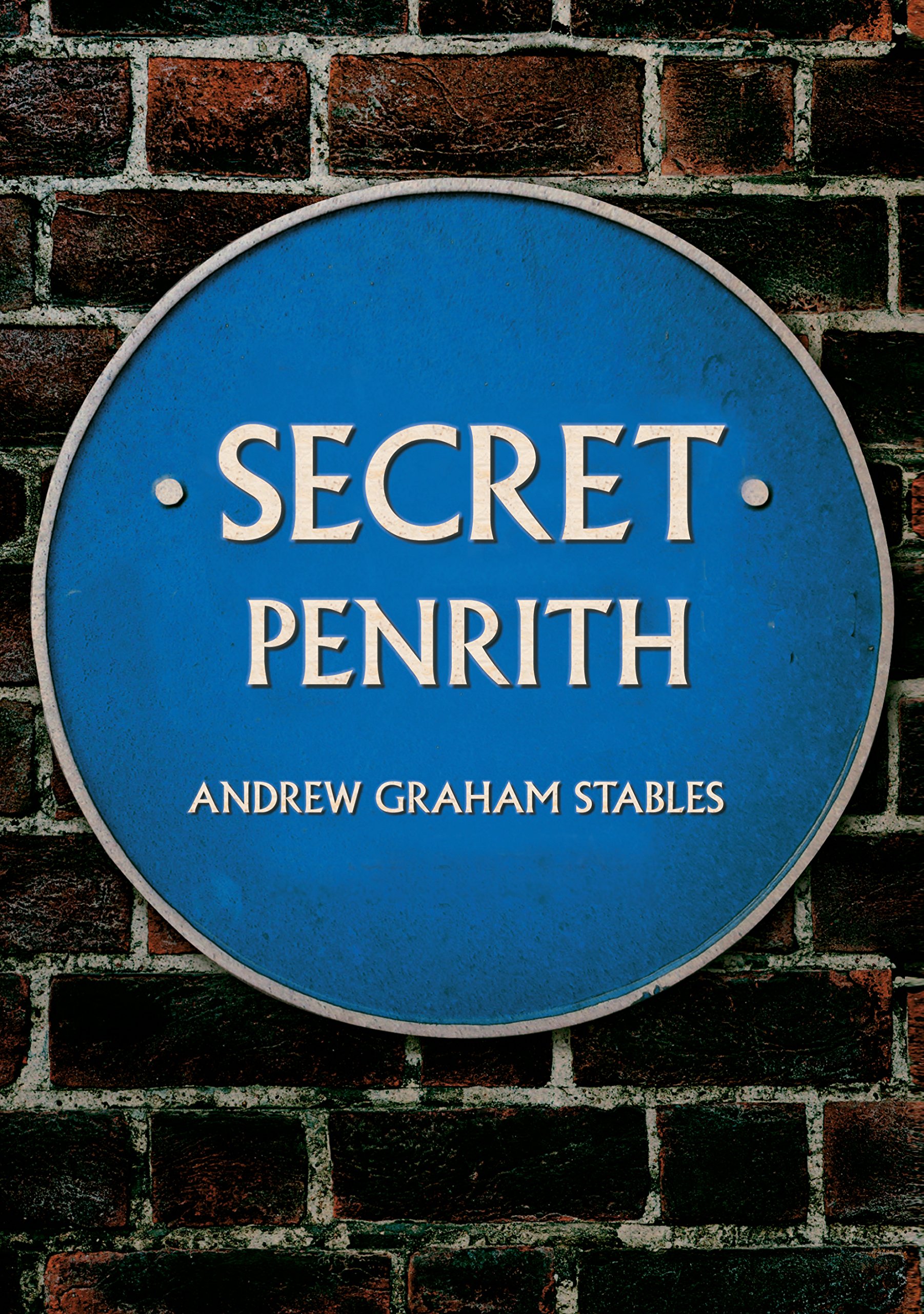 Secret Penrith by Andrew Graham Stables PAPERBACK 9781445653815
