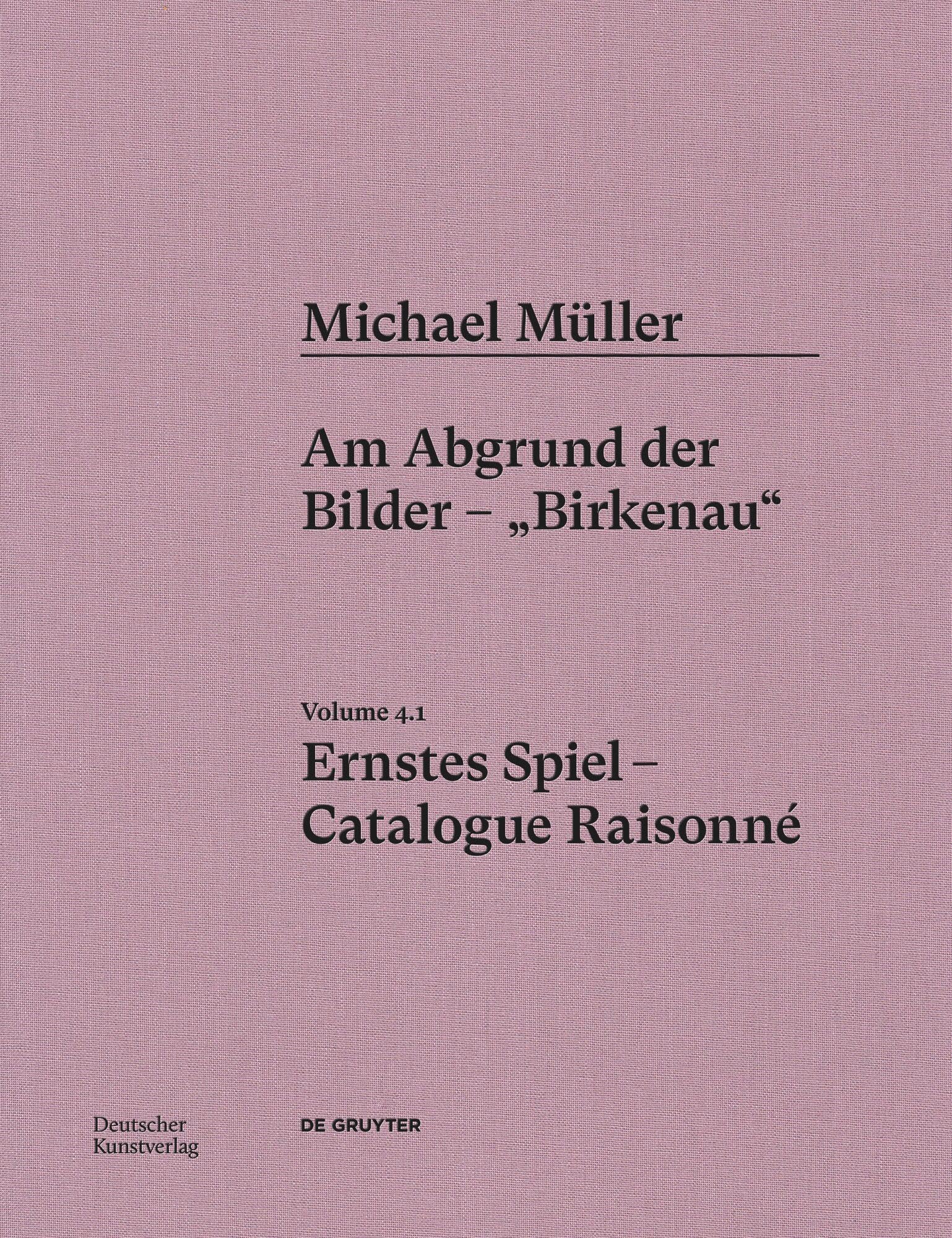 Michael Müller Catalogue Raisonné Am Abgrund Der Bilder livre art Birkenau