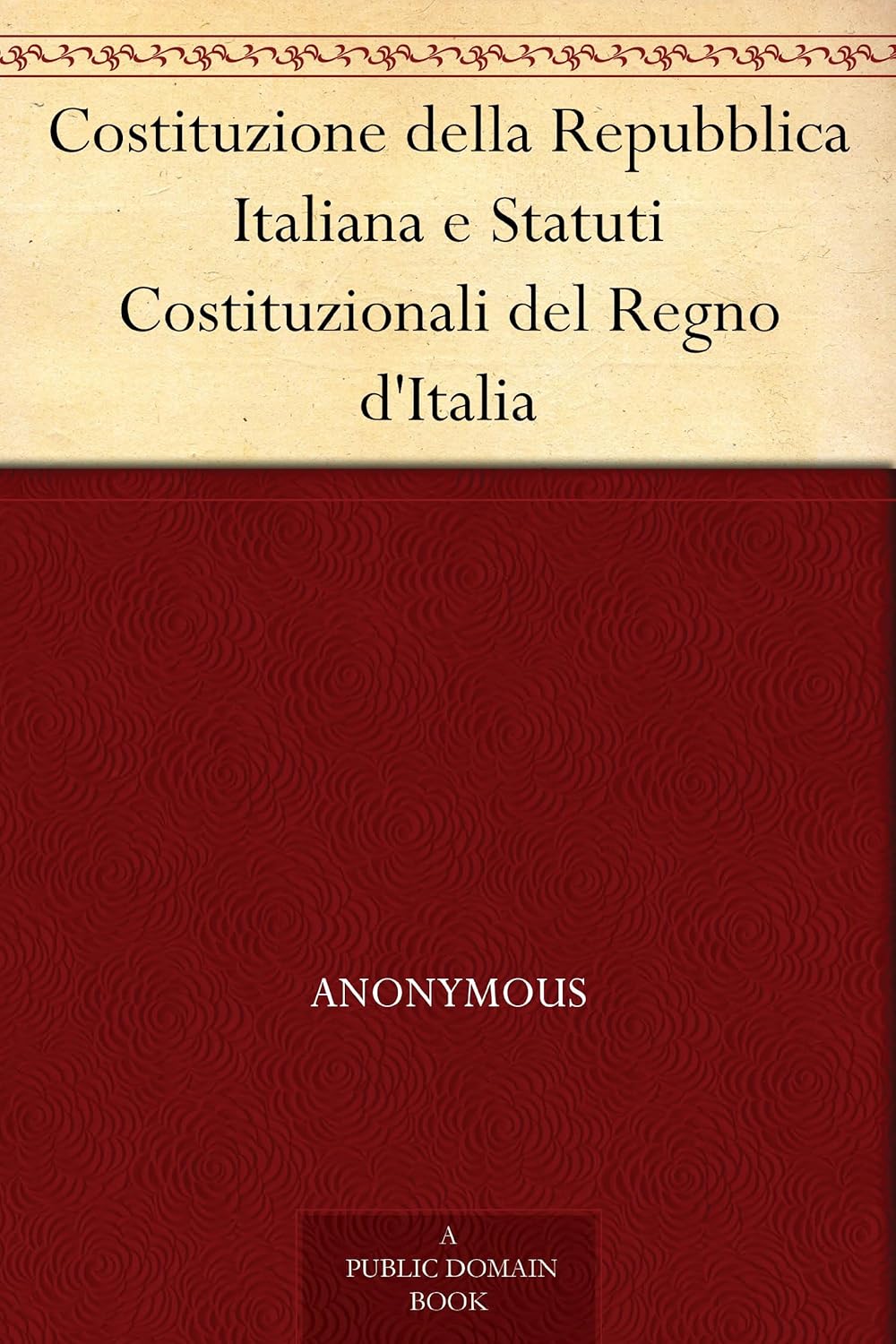 Costituzione della Repubblica Italiana e Statuti Costituzionali del