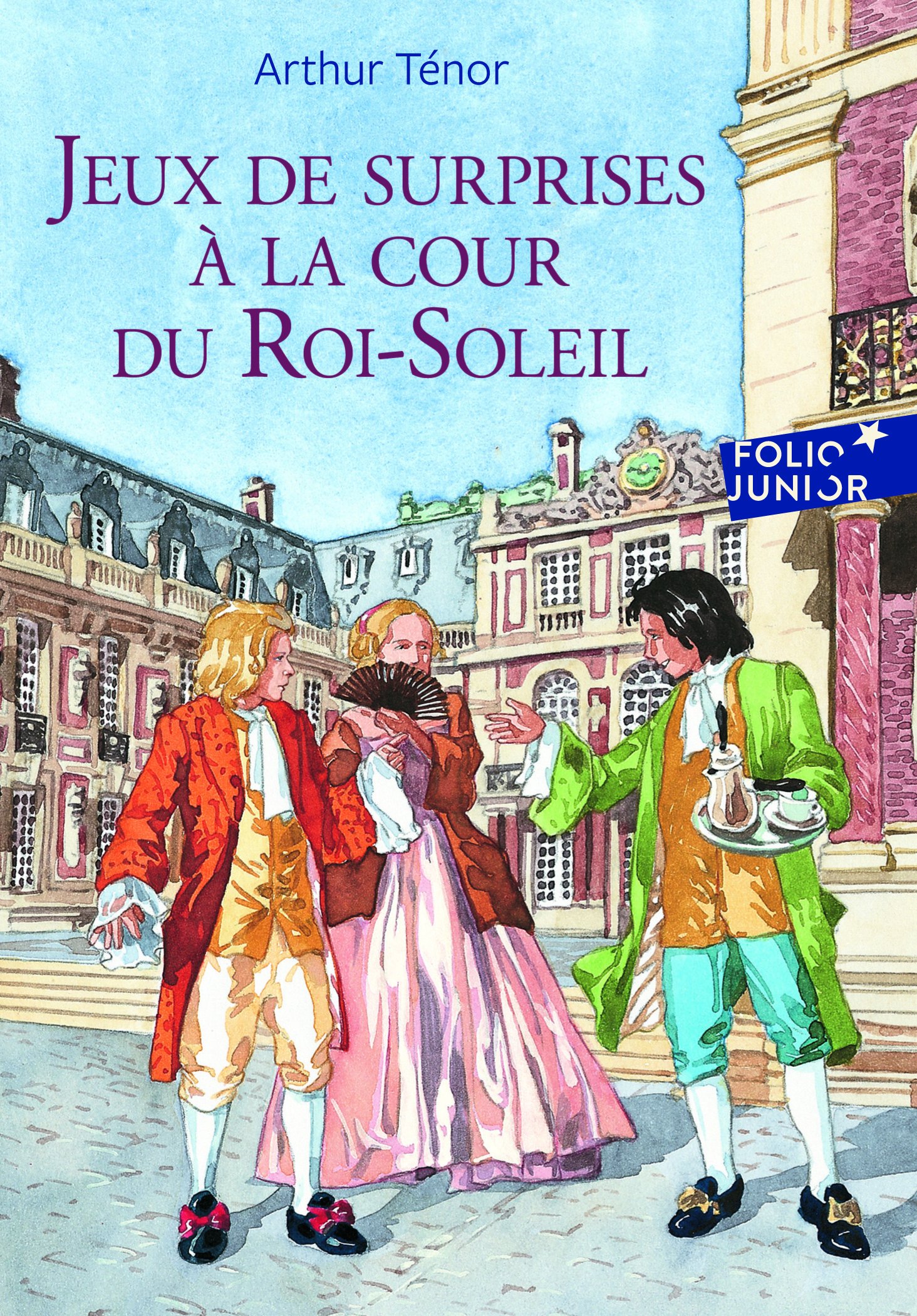 Jeux de surprises a la cour du Roi-Soleil: A63033 (Folio Junior)