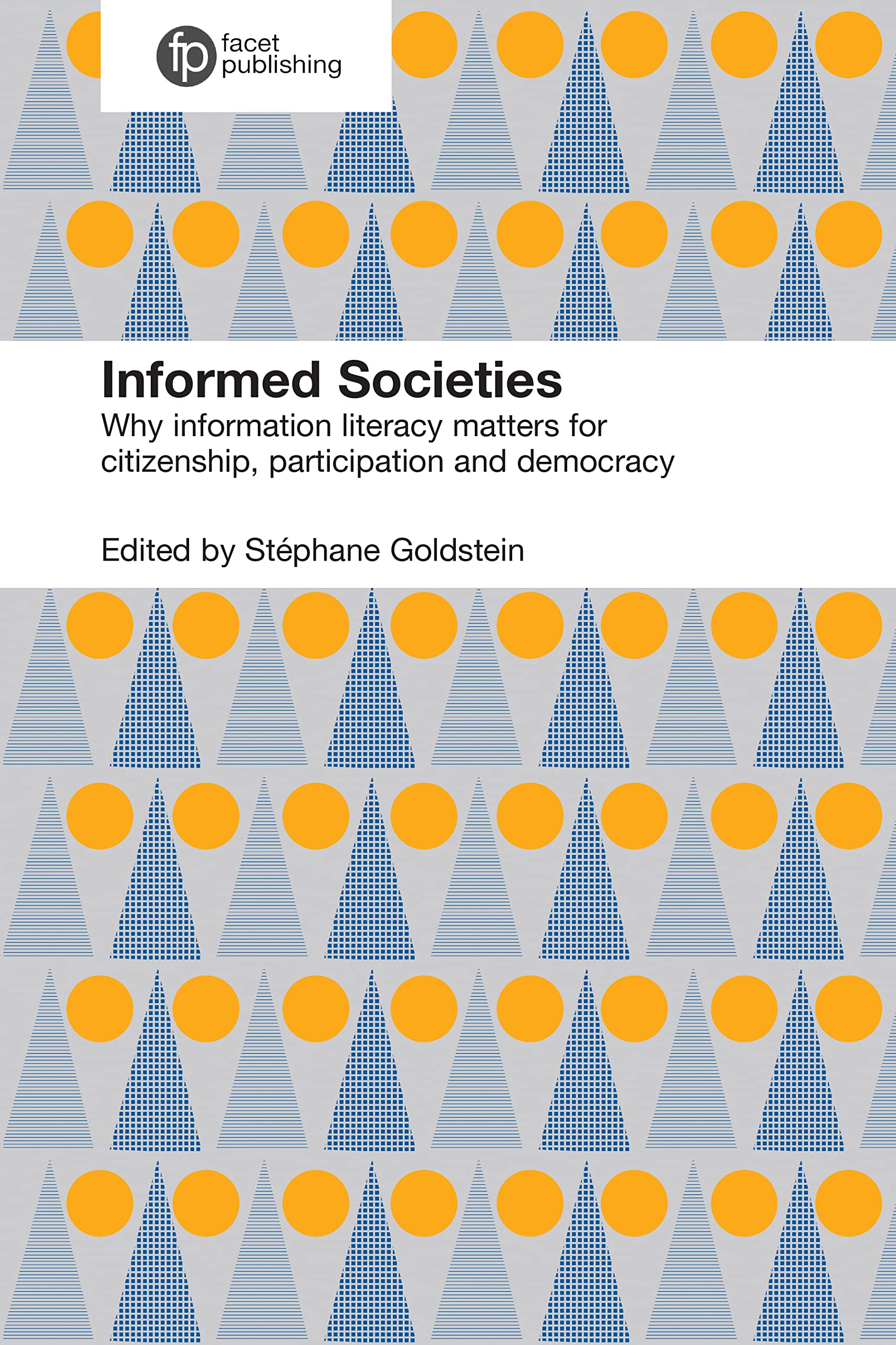 Buy Informed Societies: Why information literacy matters for citizenship, participation and democracy — BookShops.in