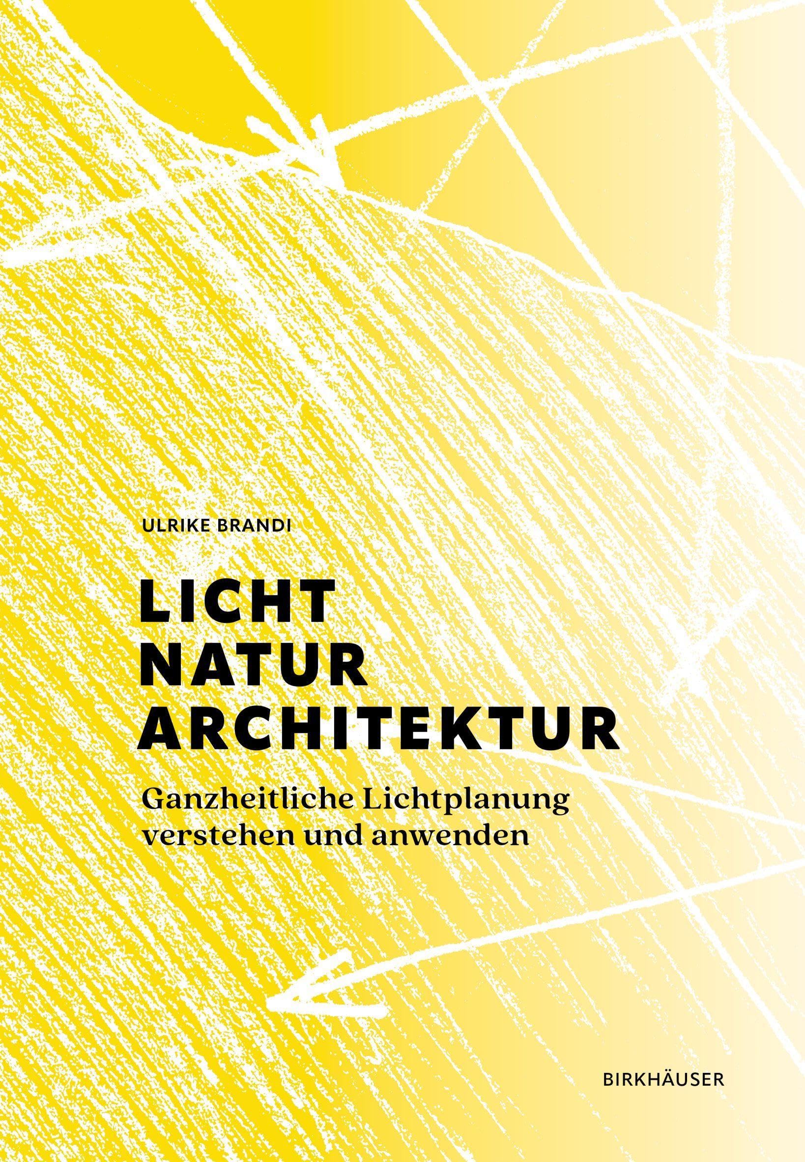 Licht, Natur, Architektur: Ganzheitliche Lichtplanung verstehen und anwenden