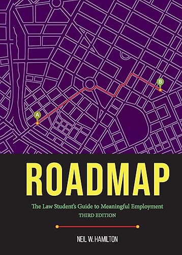 Roadmap: Roadmap: The Law Student's Guide to Meaningful Employment, Third Edition
