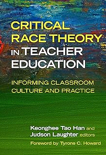 Critical Race Theory in Teacher Education: Informing Classroom Culture and Practice