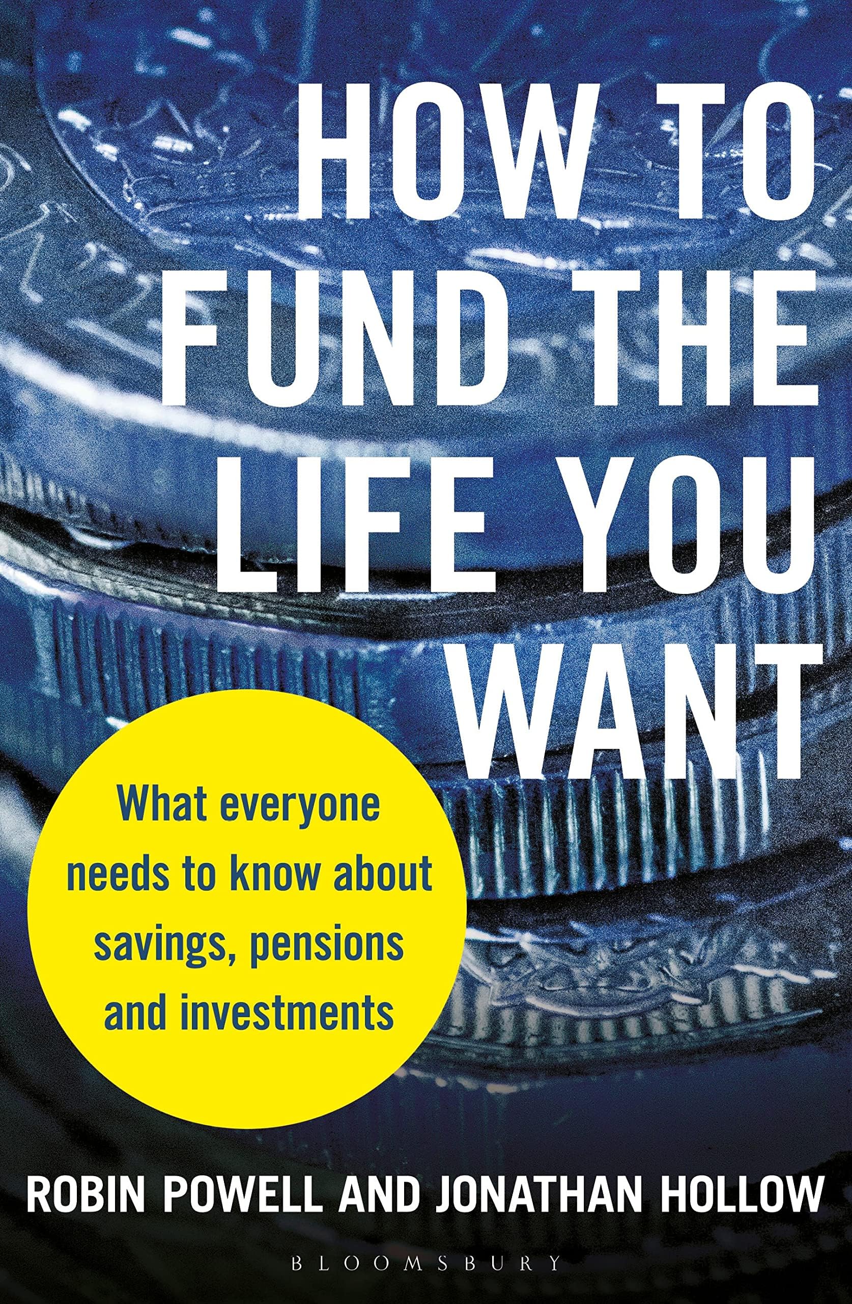 Bloomsbury How to Fund the Life You Want: What everyone needs to know about savings, pensions and investments
