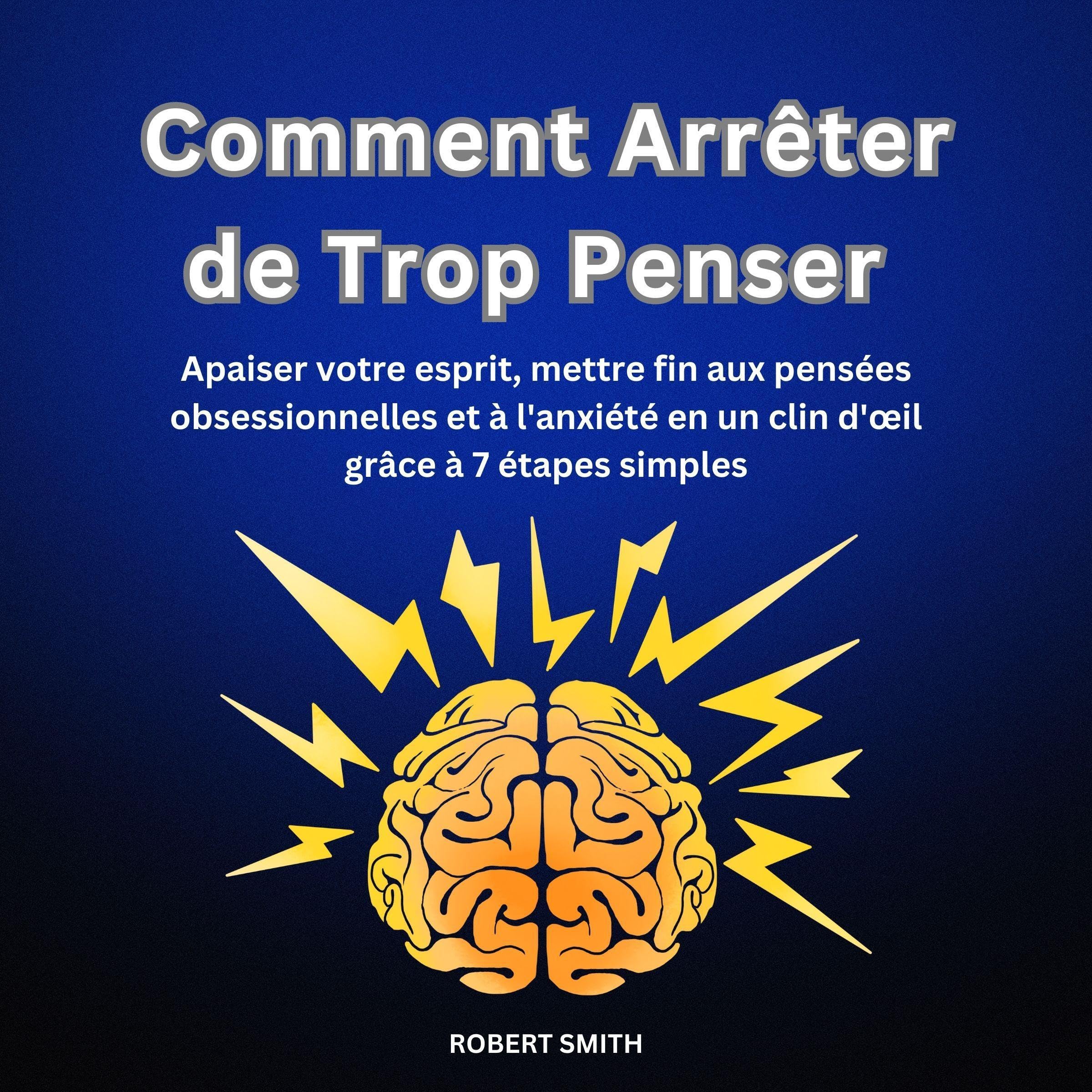 Comment Arrêter de Trop Penser [How to Stop Overthinking]
