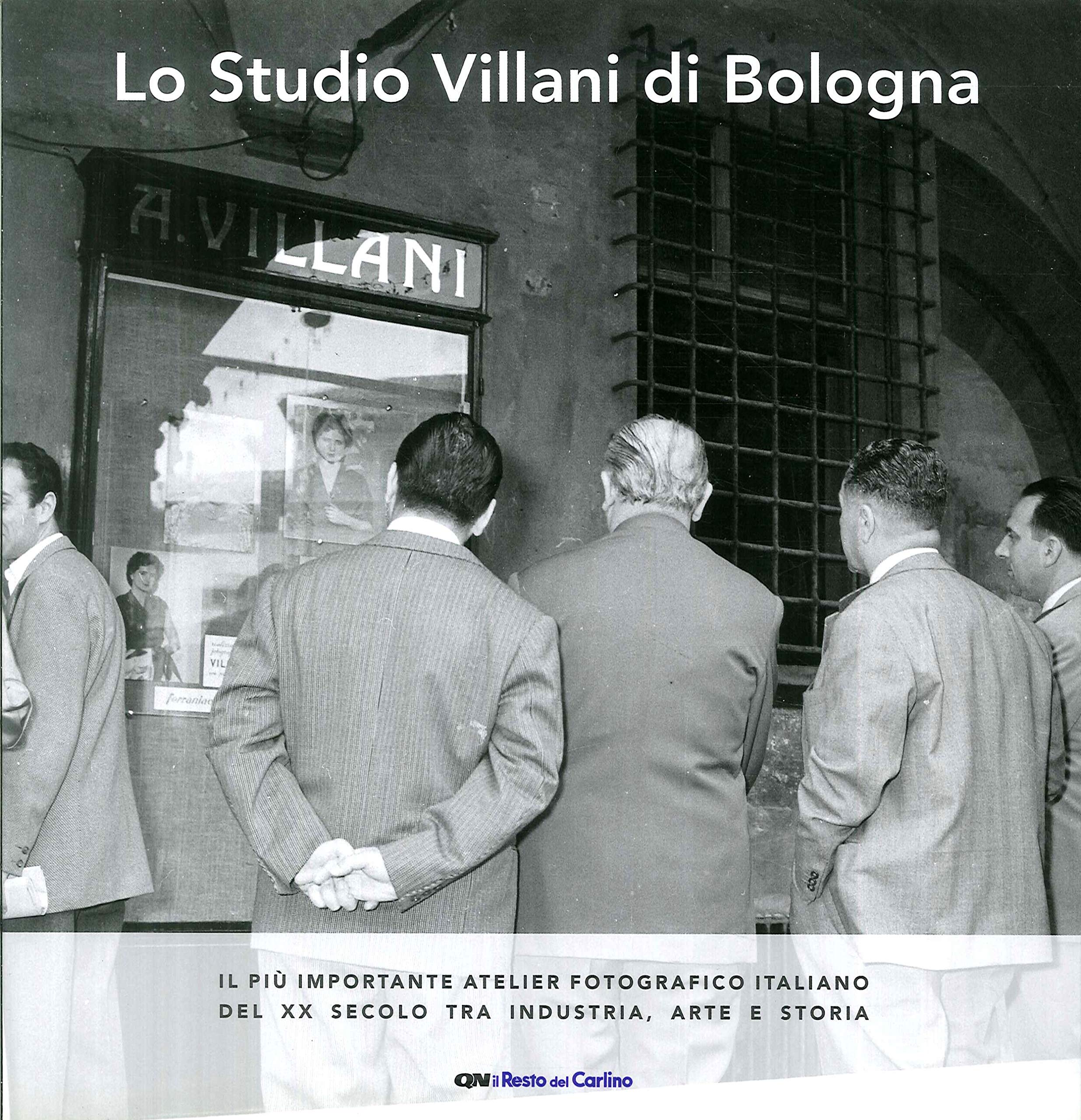 Lo Studio Villani Di Bologna. Il Più Importante Atelier Fotografico Italiano Del Xx Secolo Tra Industria, Arte E Storia - 4