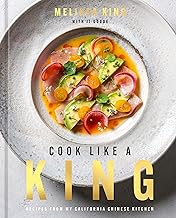 Cook Like a King: Recipes from My California Chinese Kitchen