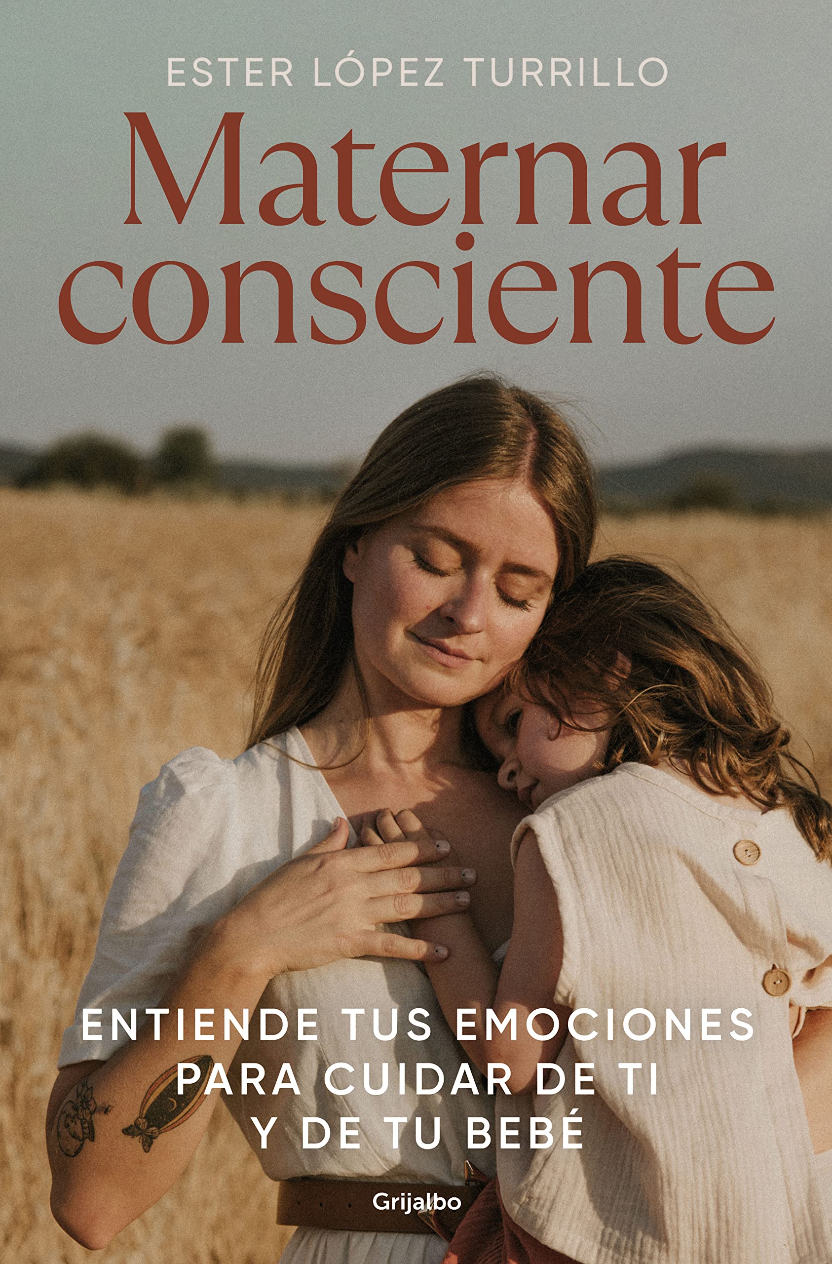 Maternar Consciente: Entiende Tus Emociones Para Cuidar de Ti Y de Tu Bebé / Conscious Mothering: Understand Your Emotions to Take Care of Yourself ... and Your Baby (Embarazo, bebé y crianza)