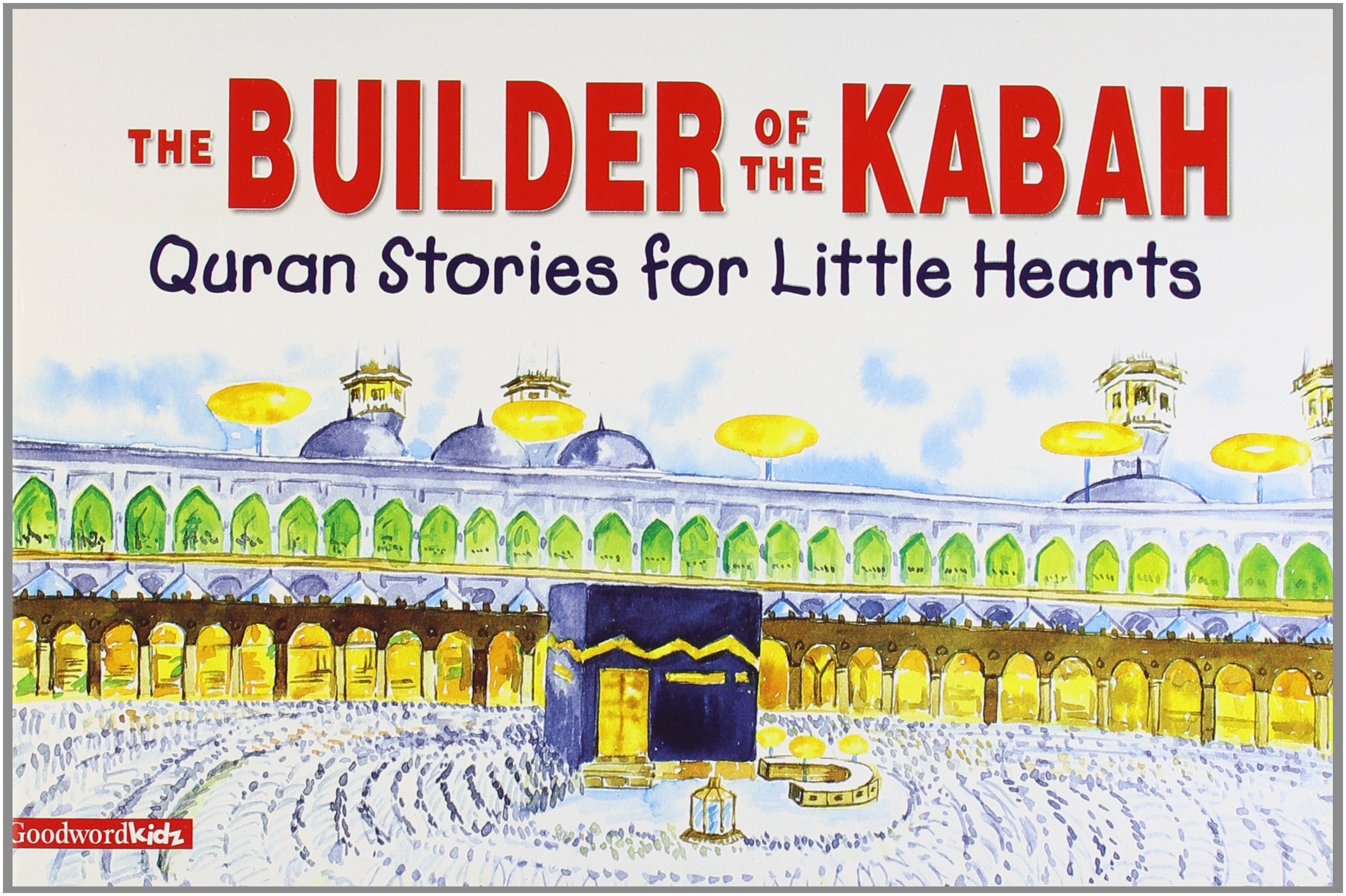 Goodword Books The Builder of the Kabah