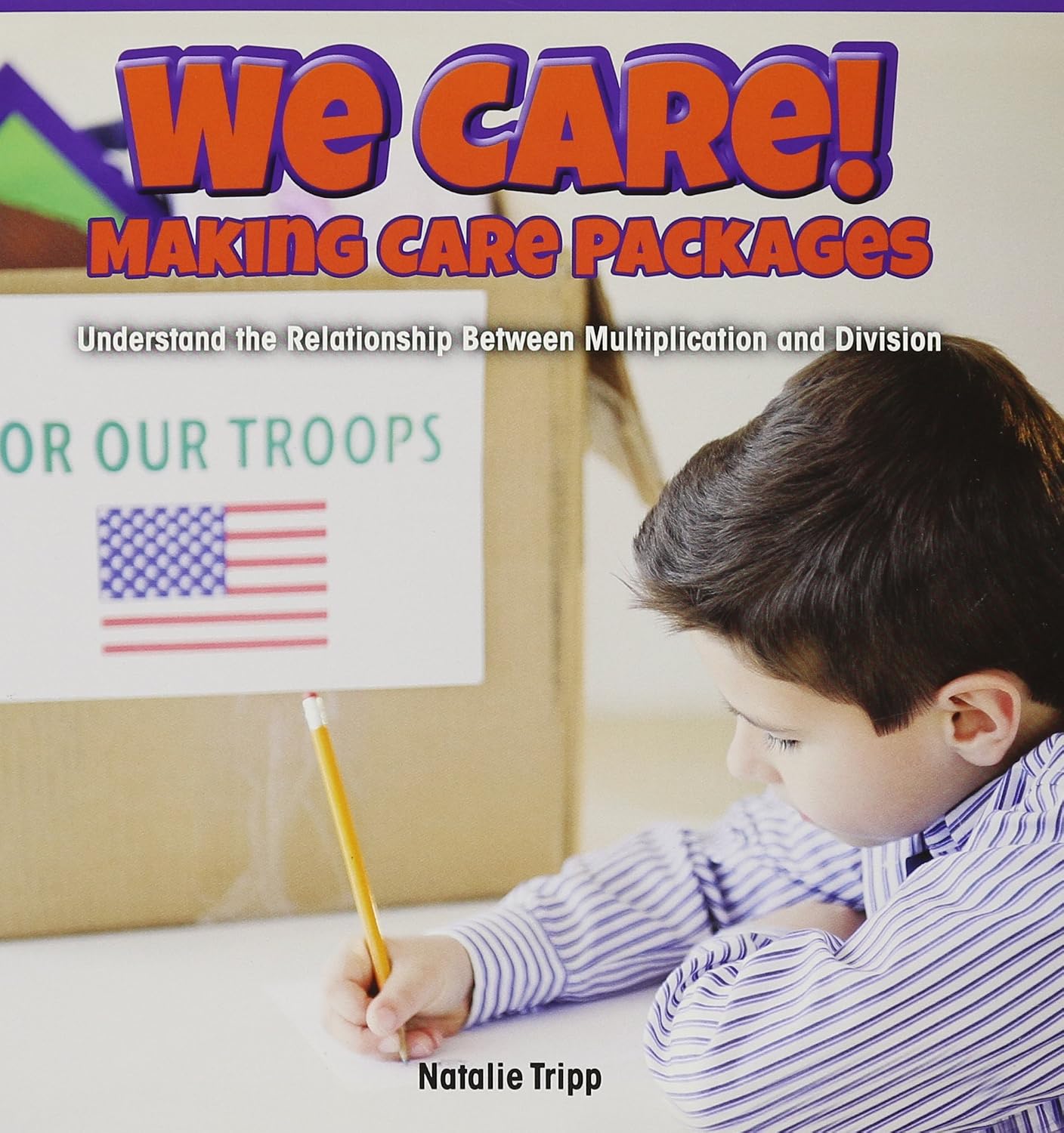 We Care!: Making Care Packages: Understand the Relationship Between Multiplication and Division (Math Masters: Operations and Algebraic Thinking)