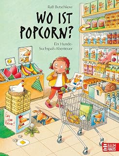 Wo ist Popcorn? Ein Hunde-Suchspaß-Abenteuer: Band 6 der erfolgreichen Suchspaßreihe (DA STIMMT DOCH WAS NICHT!) (Ralf Butschkow: Suchspaß-Wimmelbücher, Band 6)