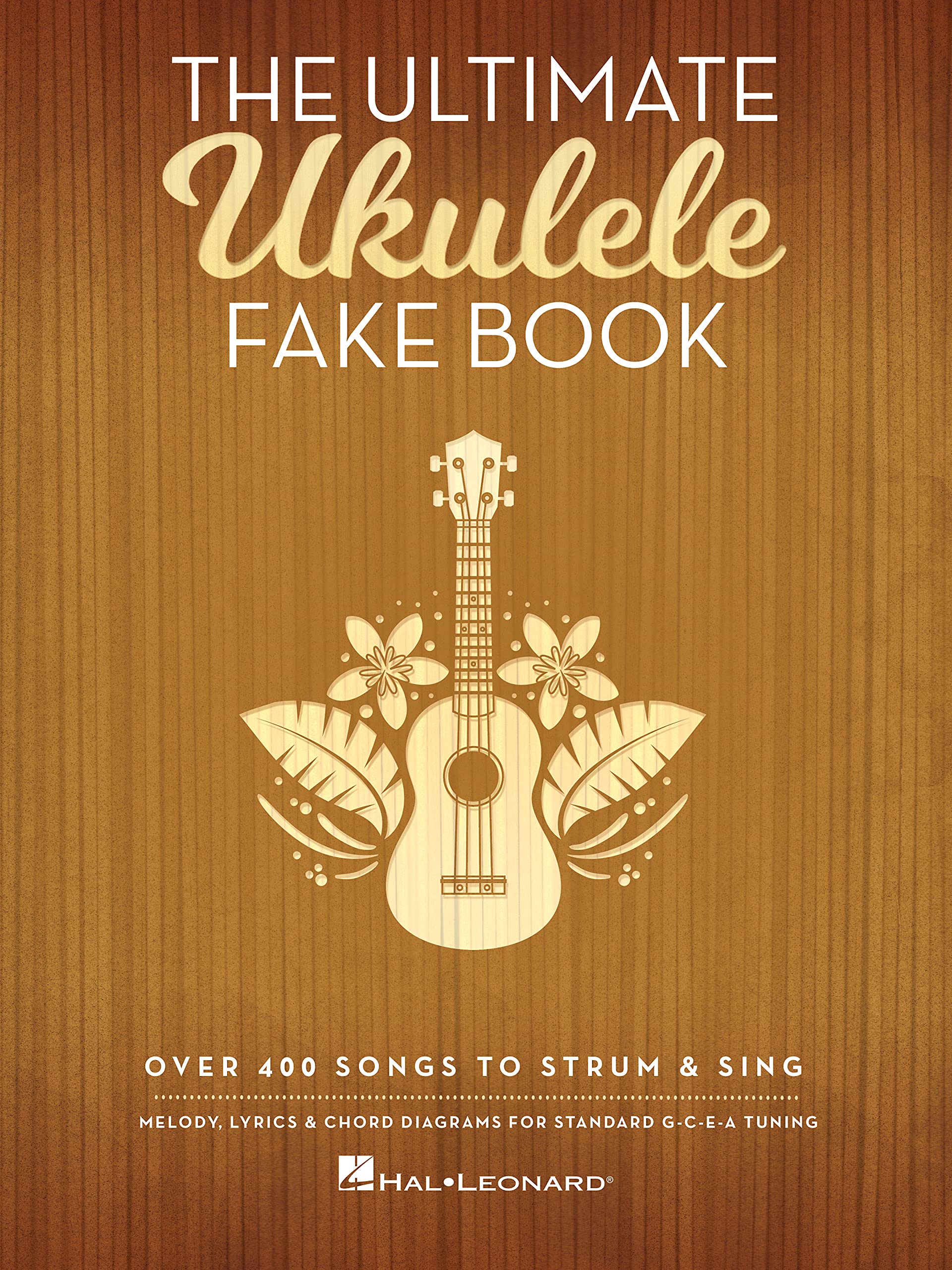 The Ultimate Ukulele Fake Book: Over 400 Songs to Strum & Sing