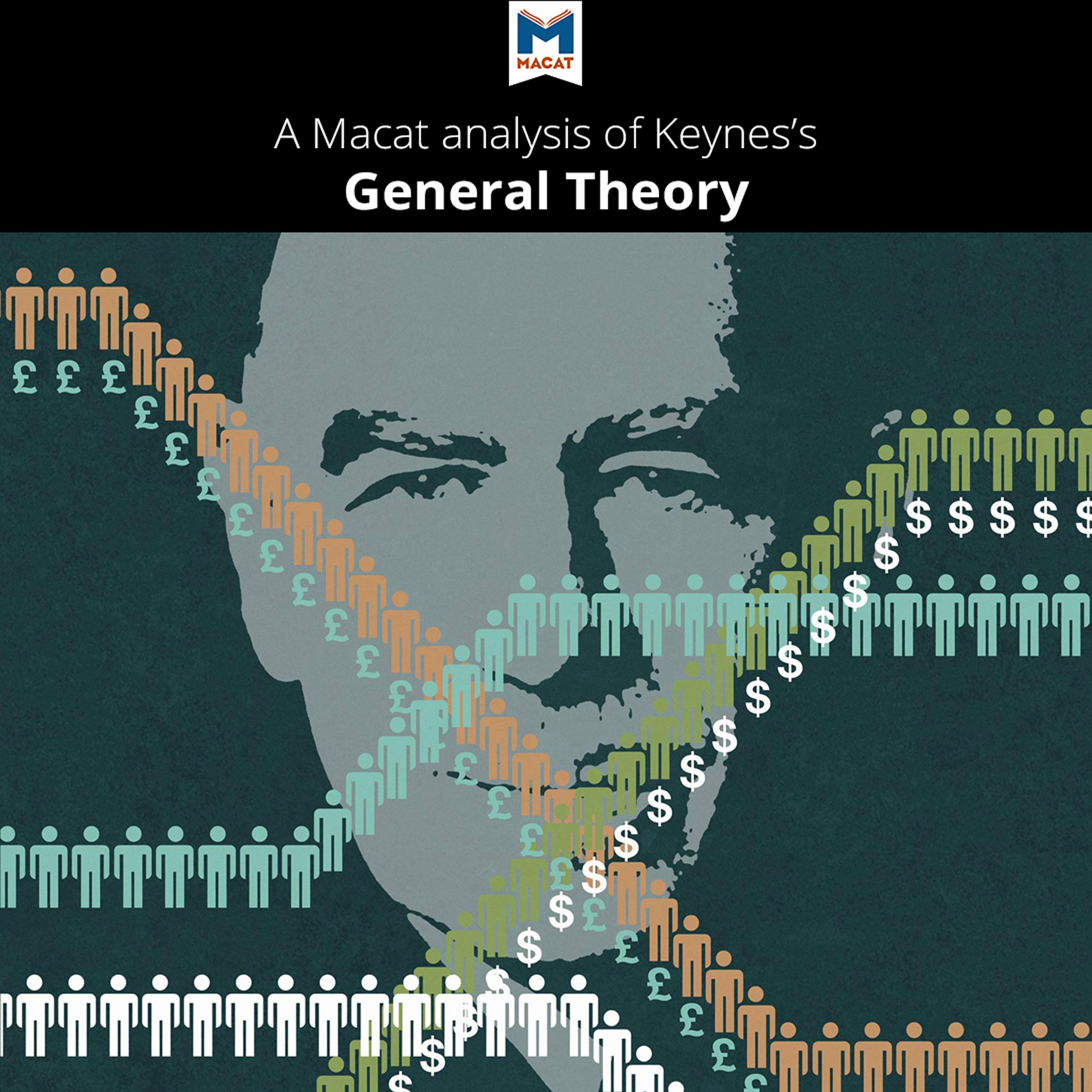 A Macat Analysis of John Maynard Keynes's The General Theory of Employment, Interest and Money