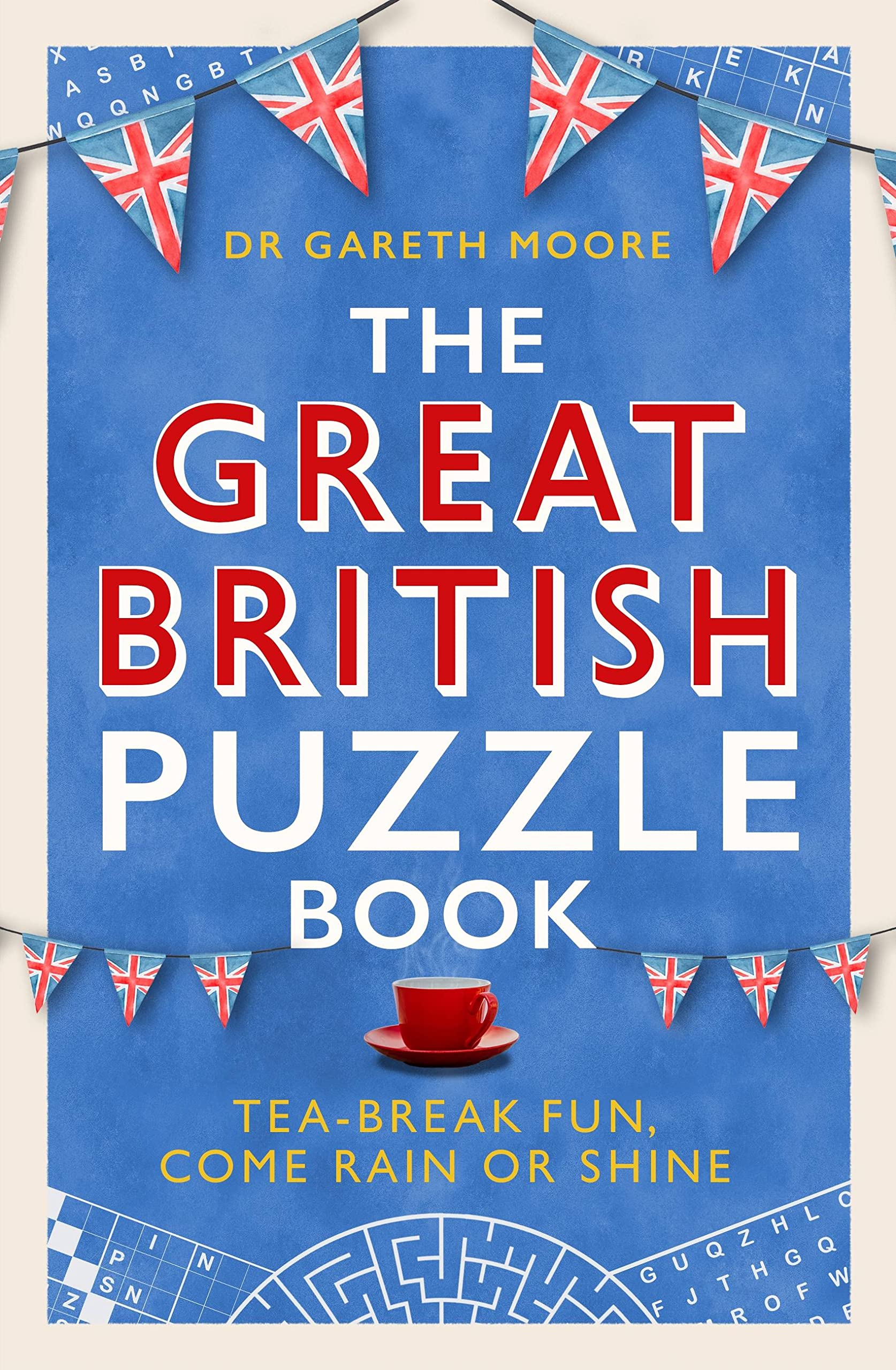 The Great British Puzzle Book: Tea-break fun, come rain or shine-Dr Gareth Mo