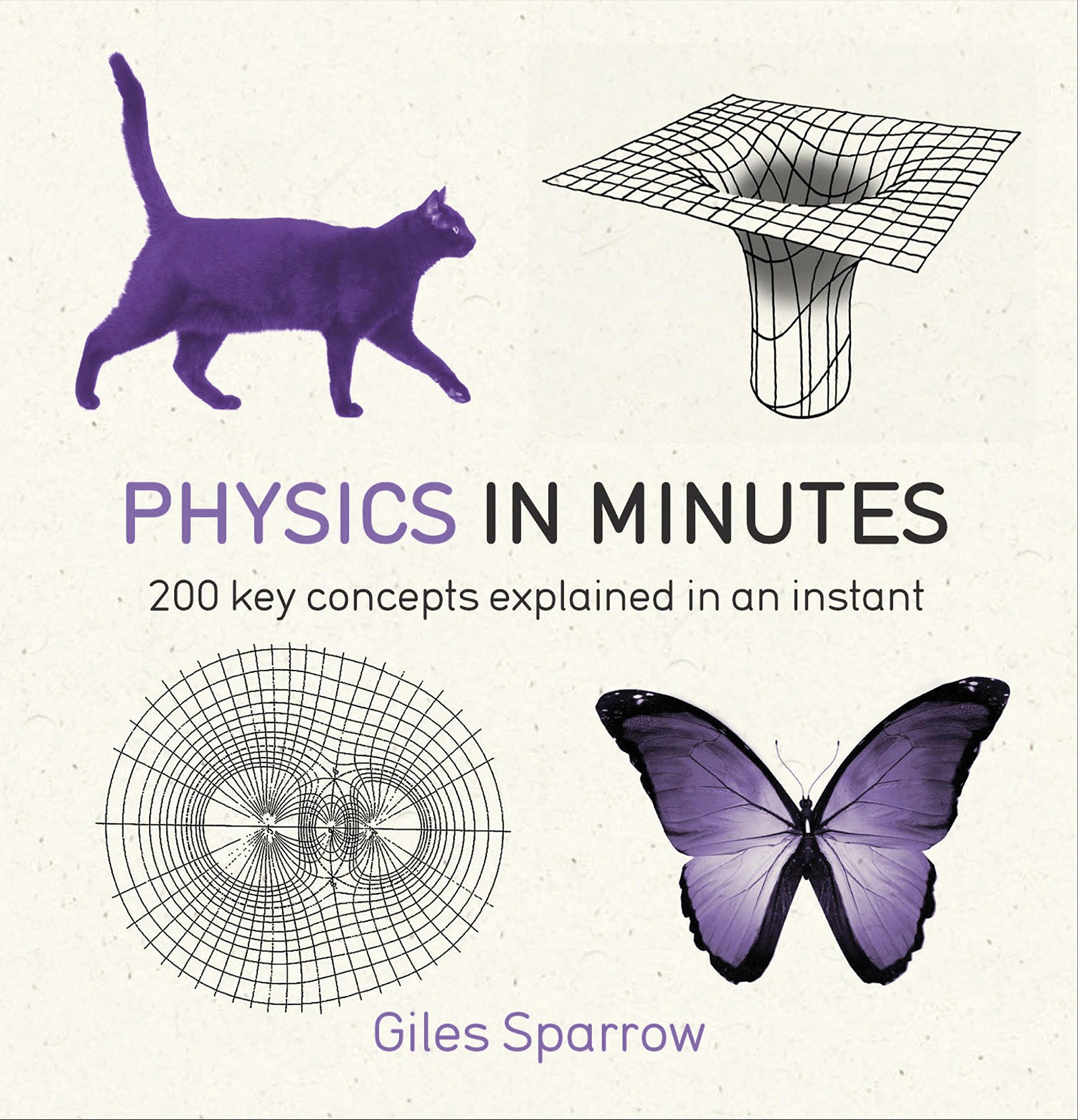 Physics in Minutes: 200 Key Concepts Explained in an Instant