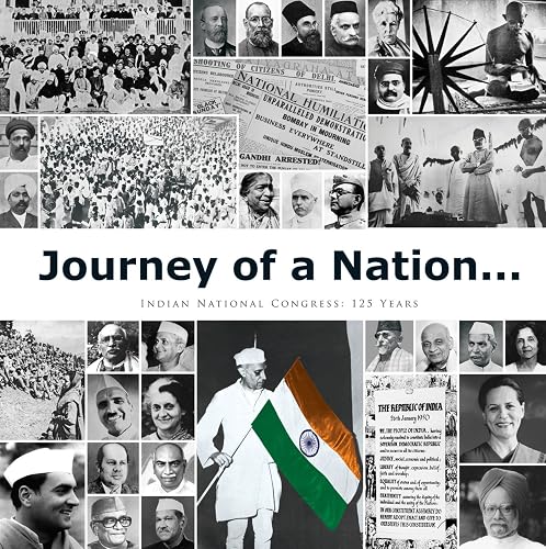 Journey of a Nation: Indian National Congress: 125 Years