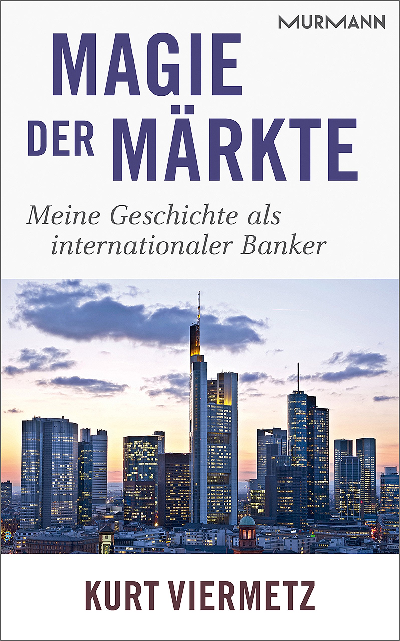 Magie der Märkte: Meine Geschichte als internationaler Banker (German Edition)