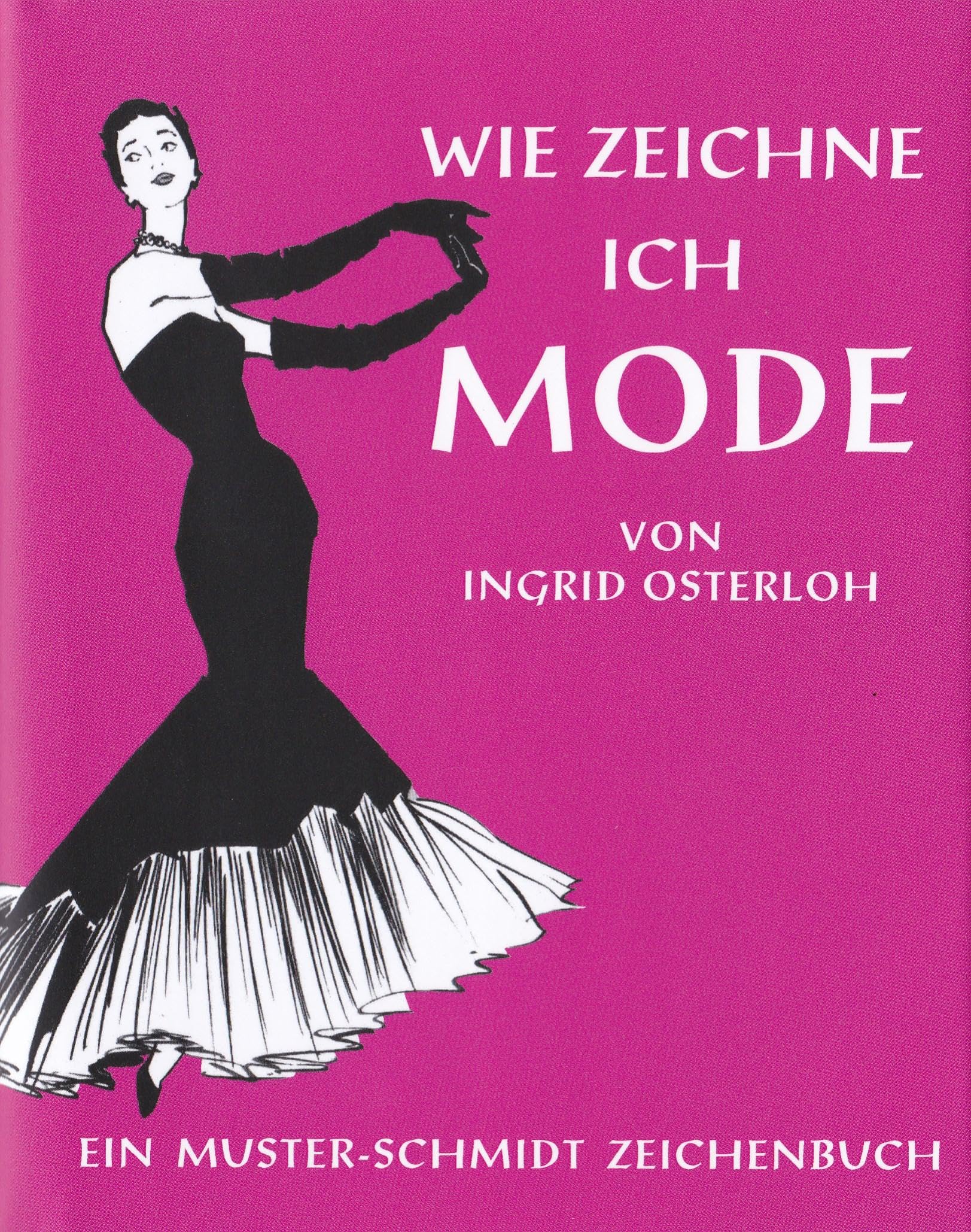 Wie zeichne ich Mode (Musterschmidt-Studio- und Zeichenbücher)