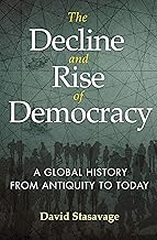 The Decline and Rise of Democracy: A Global History from Antiquity to Today (The Princeton Economic History of the Western...