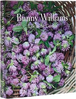 Bunny Williams: Life in the Garden - Stunning Photo Book on Garden Design, Interiors & Expert Advice