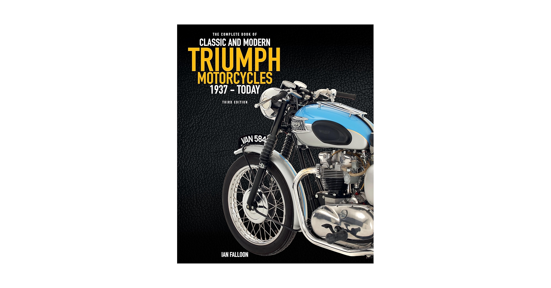 The Complete Book of Classic and Modern Triumph Motorcycles