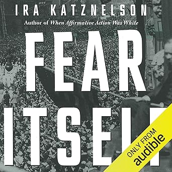 Fear Itself by Ira Katznelson - Book Cover and Summary