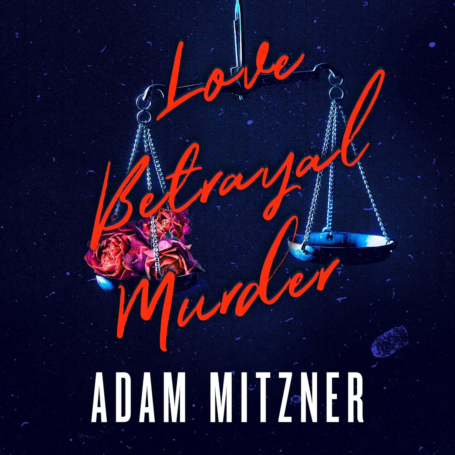 Love Betrayal Murder 9798212042611 Adam Mitzner Books