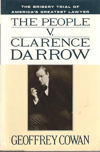 The People v. Clarence Darrow: The Bribery Trial of America's Greatest Lawyer
