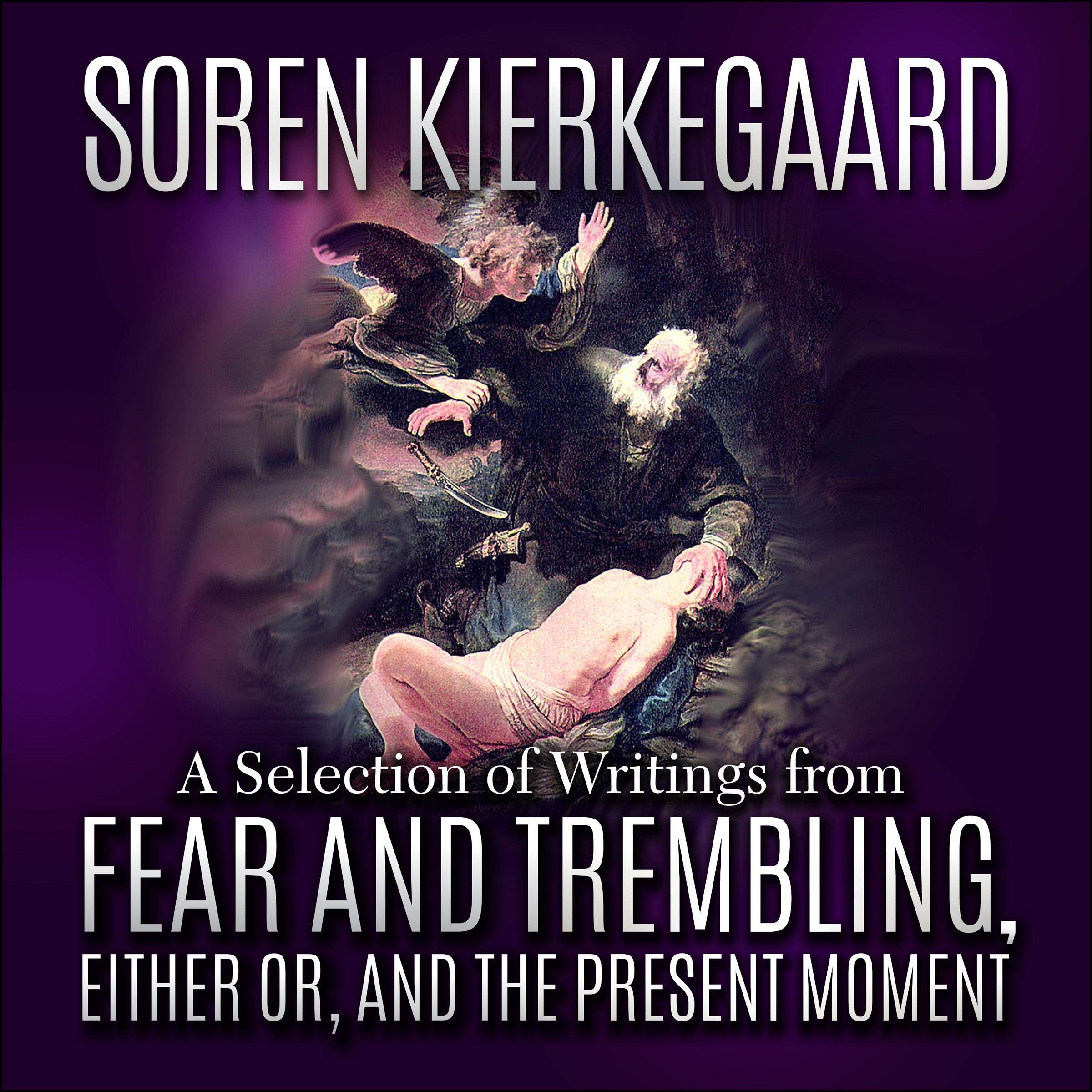 Cover art for Soren Kierkegaard: A Selection of Writings from Fear and Trembling, Either Or, and The Present Moment