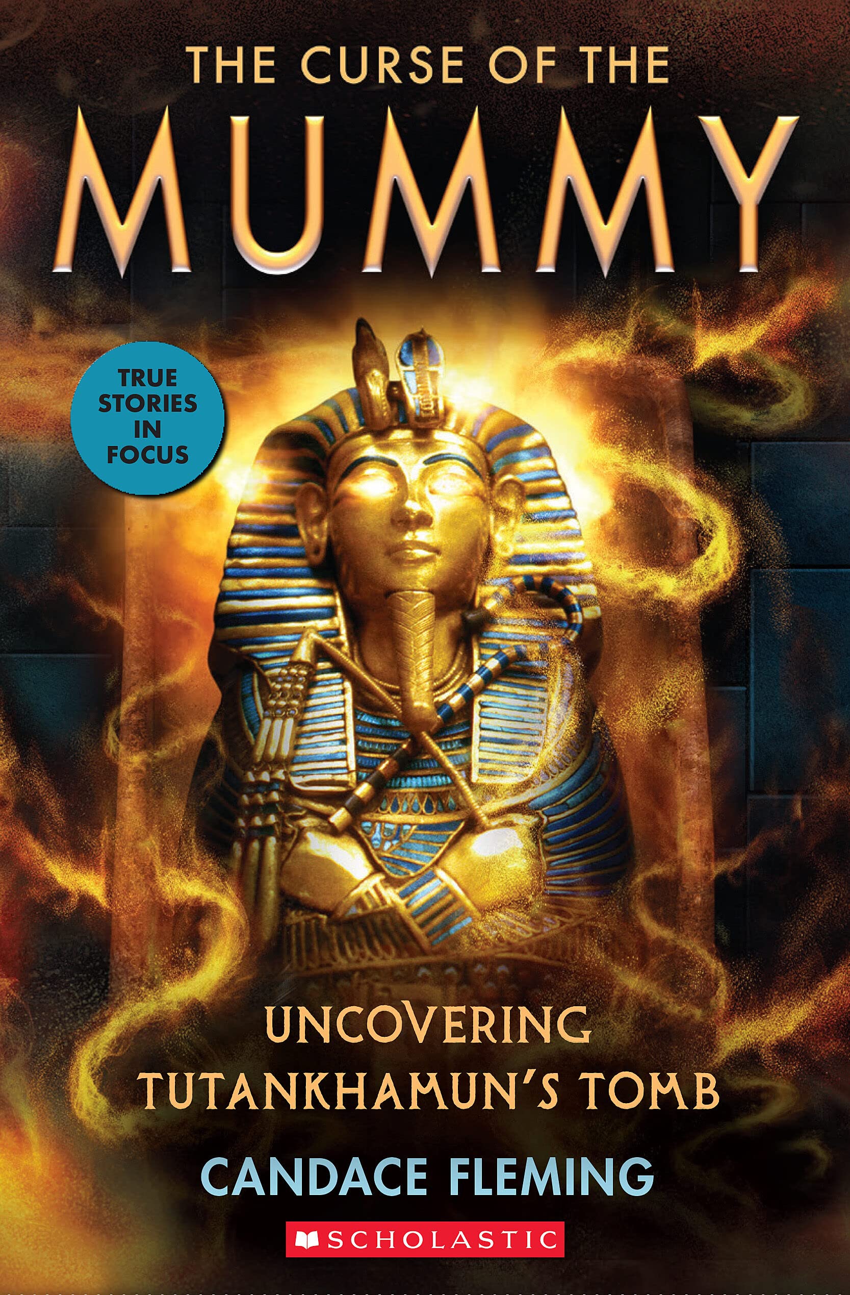 The Curse of the Mummy Uncovering Tutankhamun's Tomb (Scholastic Focus