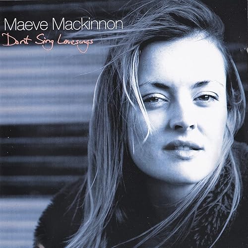 Don't Sing Love Songs von Maeve Mackinnon bei Amazon Music Amazon.de