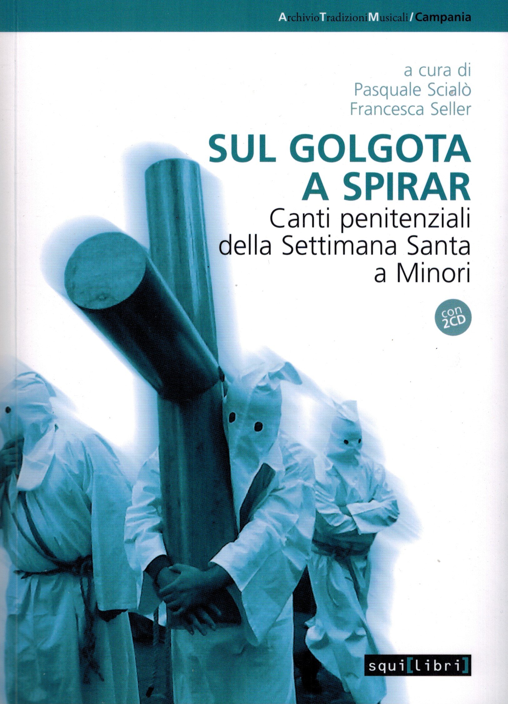 Sul Golgota A Spirar. Canti Penitenziali Della Settimana Santa A Minori - 4