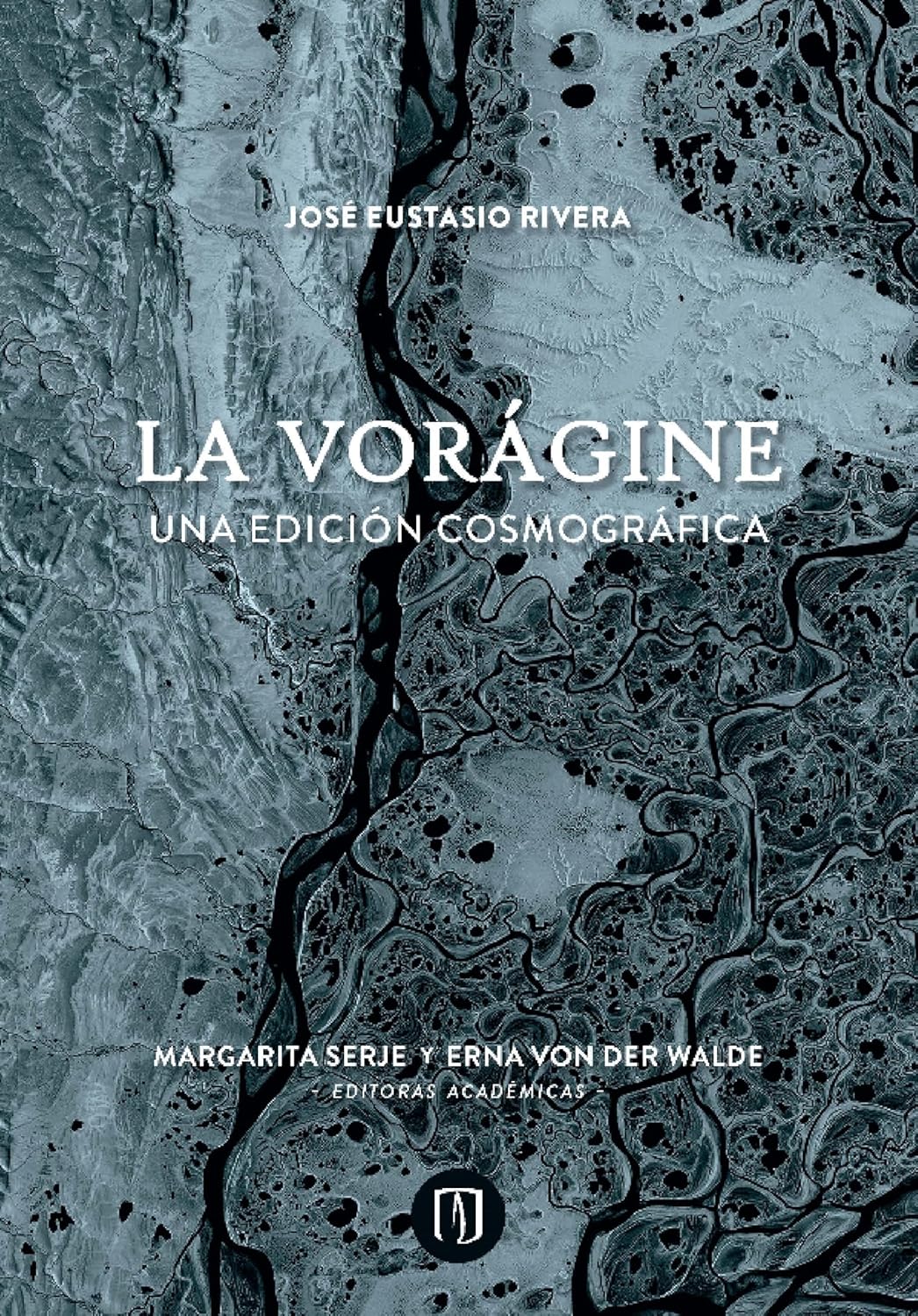 La vorágine: Una edición cosmográfica (Spanish Edition)      Kindle Edition