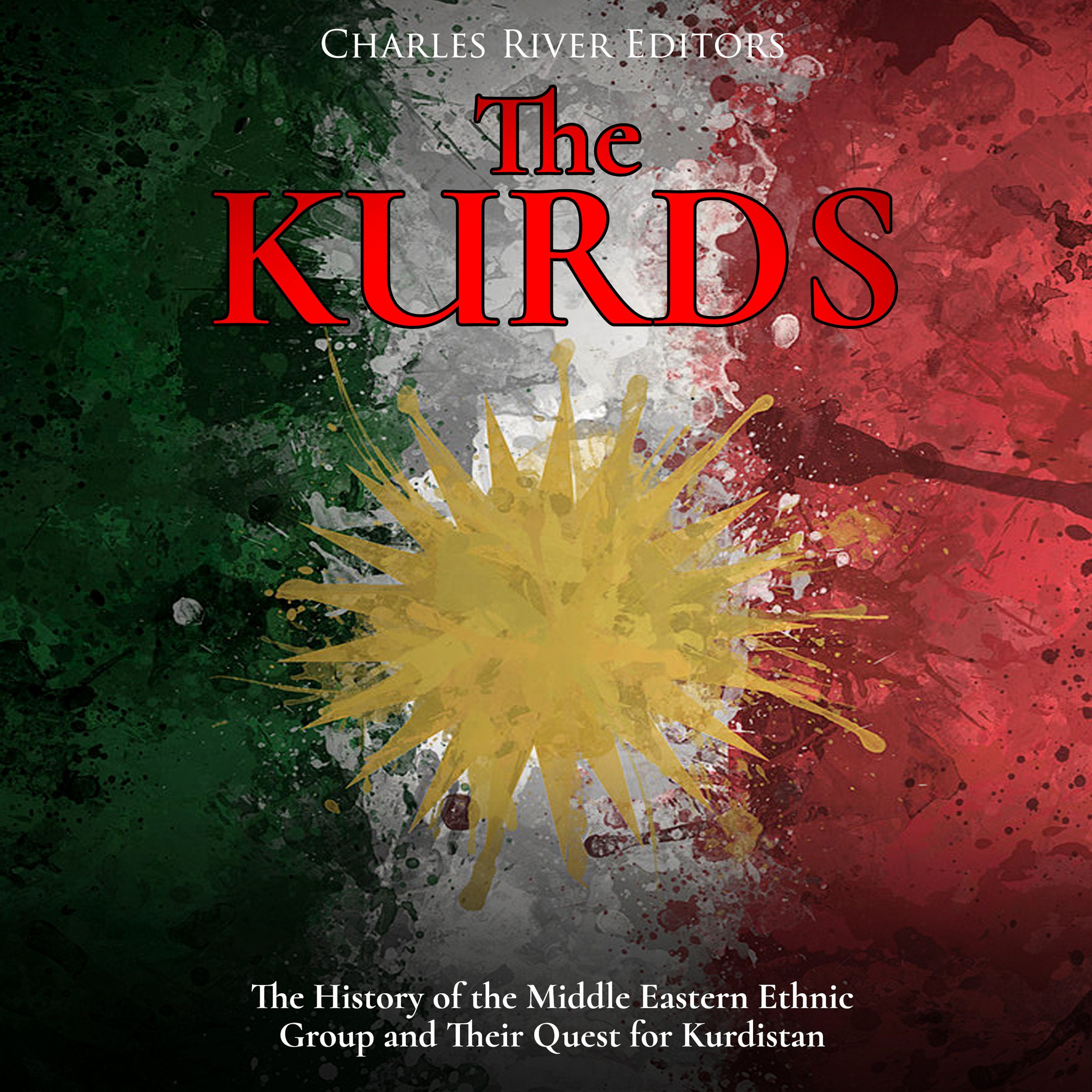 Cover art for The Kurds: The History of the Middle Eastern Ethnic Group and Their Quest for Kurdistan