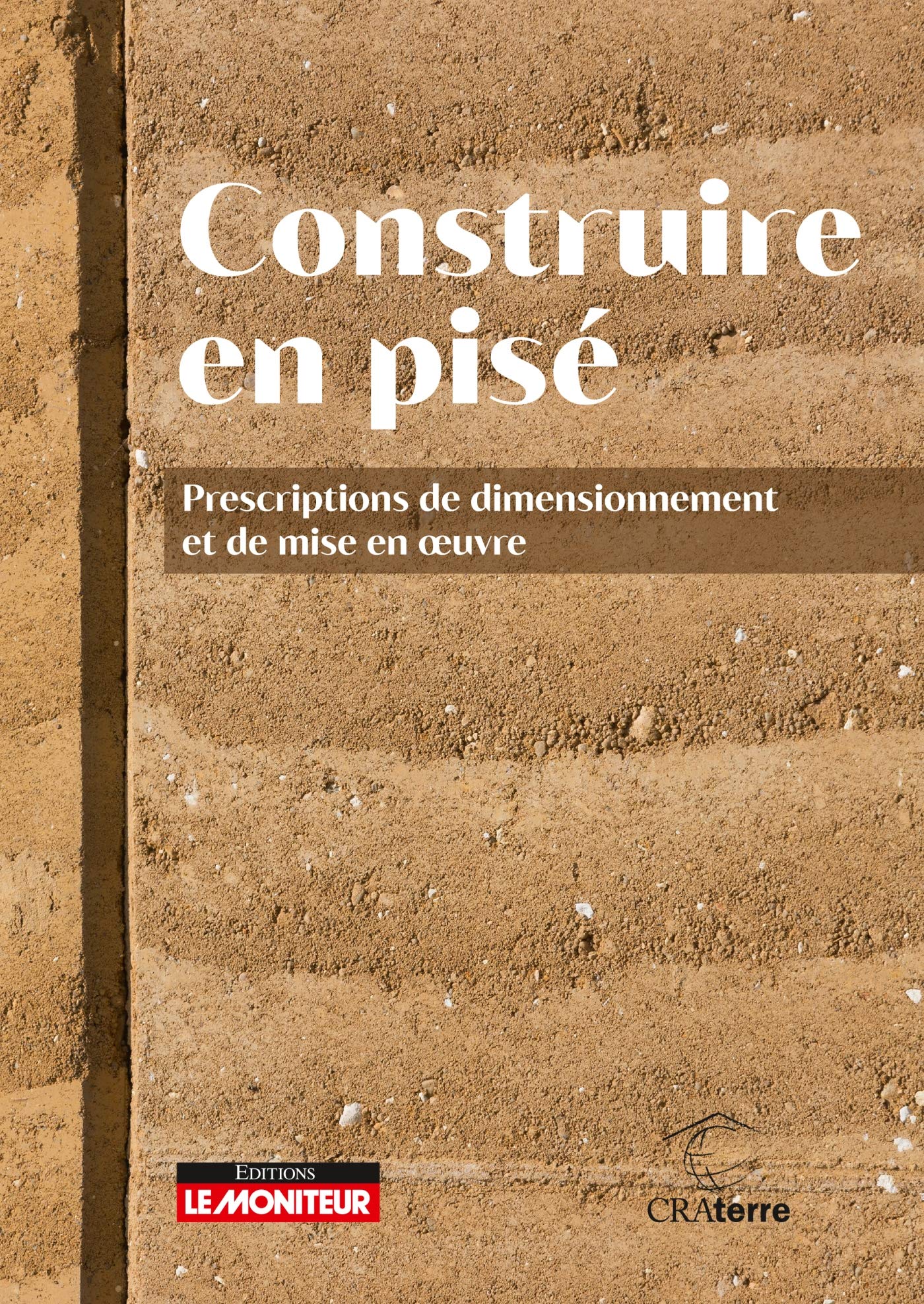 Construire en pisé: Prescription de dimensionnement et mise en oeuvre