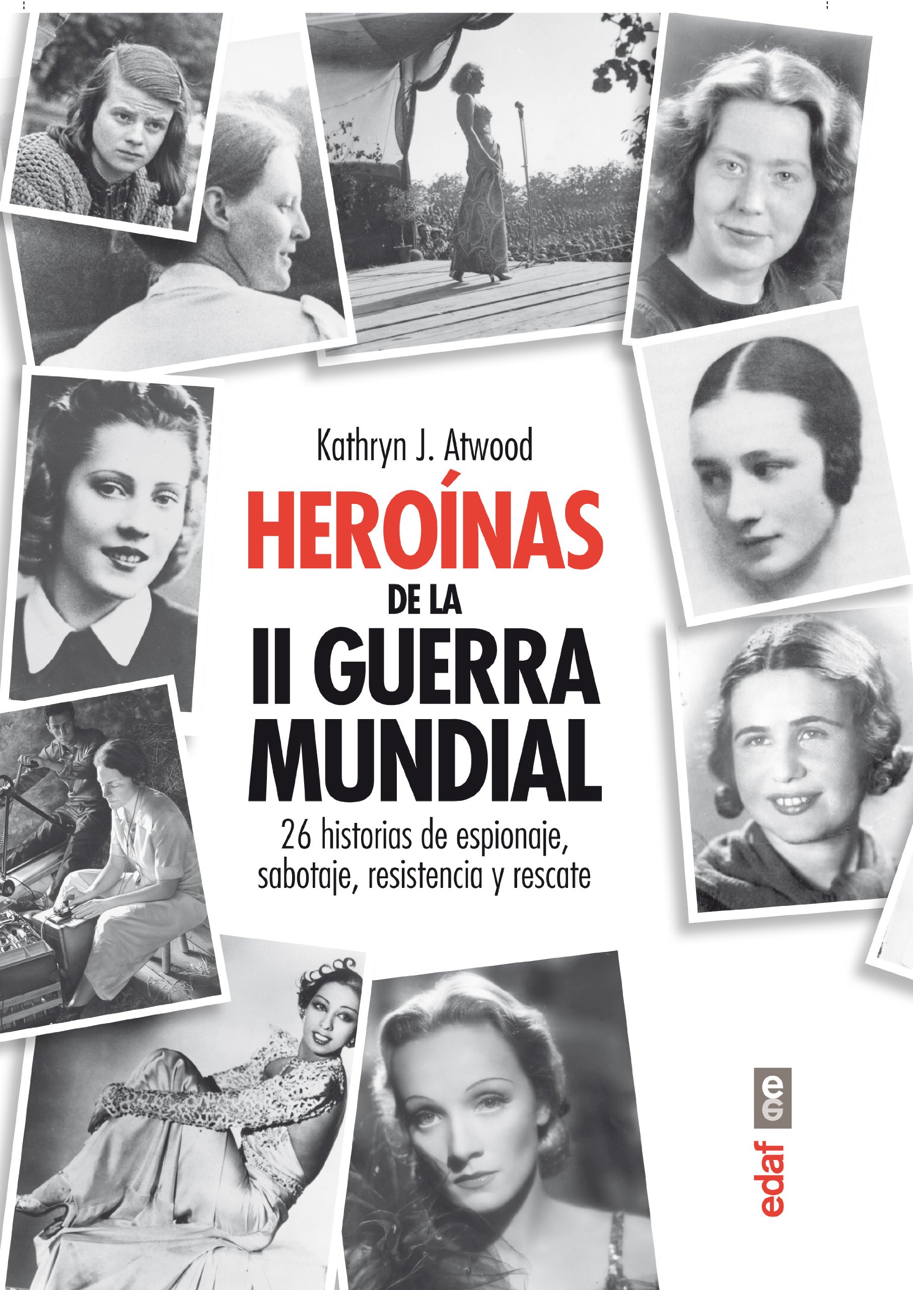 HEROÍNAS DE LA II GUERRA MUNDIAL. 26 HISTORIAS DE ESPIONAJE, SABOTAJE, RESISTENCIA Y RESCATE: 1 (Clío Crónicas de la Historia)