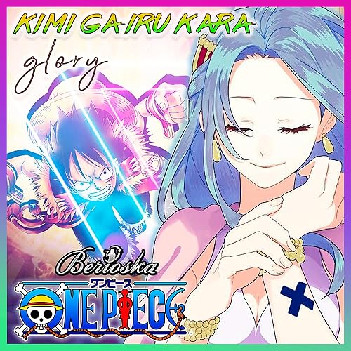 Glory Kimi Ga Iru Kara One Piece Ending 7 Explicit By Berioska On Amazon Music Amazon Com