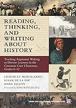 Reading, Thinking, and Writing About History: Teaching Argument Writing to Diverse Learners in the Common Core Classroom, Grades 6-12 (Common Core State Standards in Literacy Series) - coolthings.us