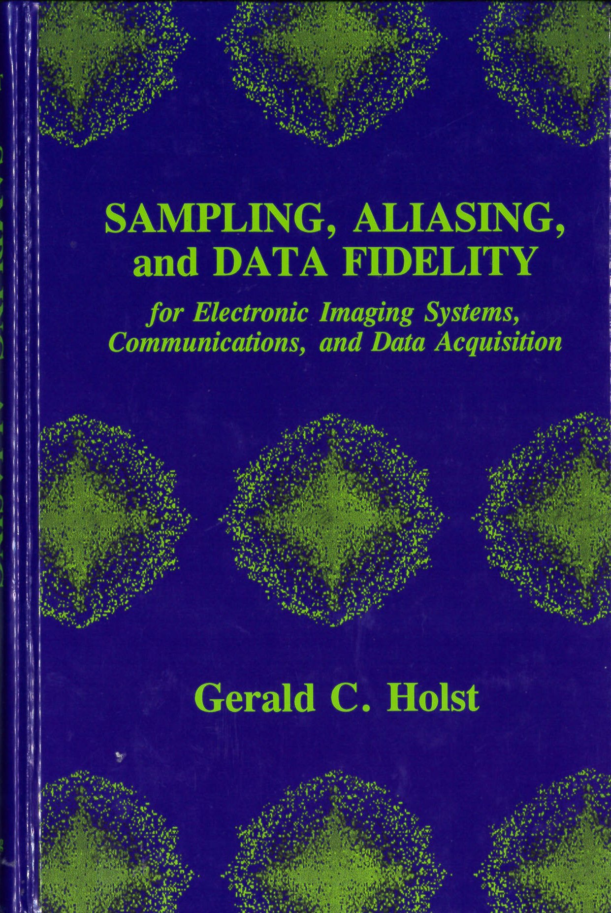 Sampling, Aliasing, and Data Fidelity: For Electronic Imaging Systems, Communications, and Data Acquisition (Spie Press Series , No 55)