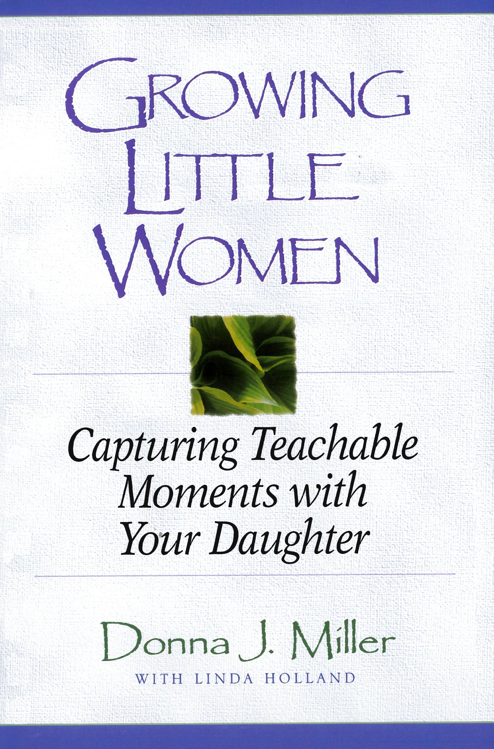 Growing Little Women: Capturing Teachable Moments with Your Daughter