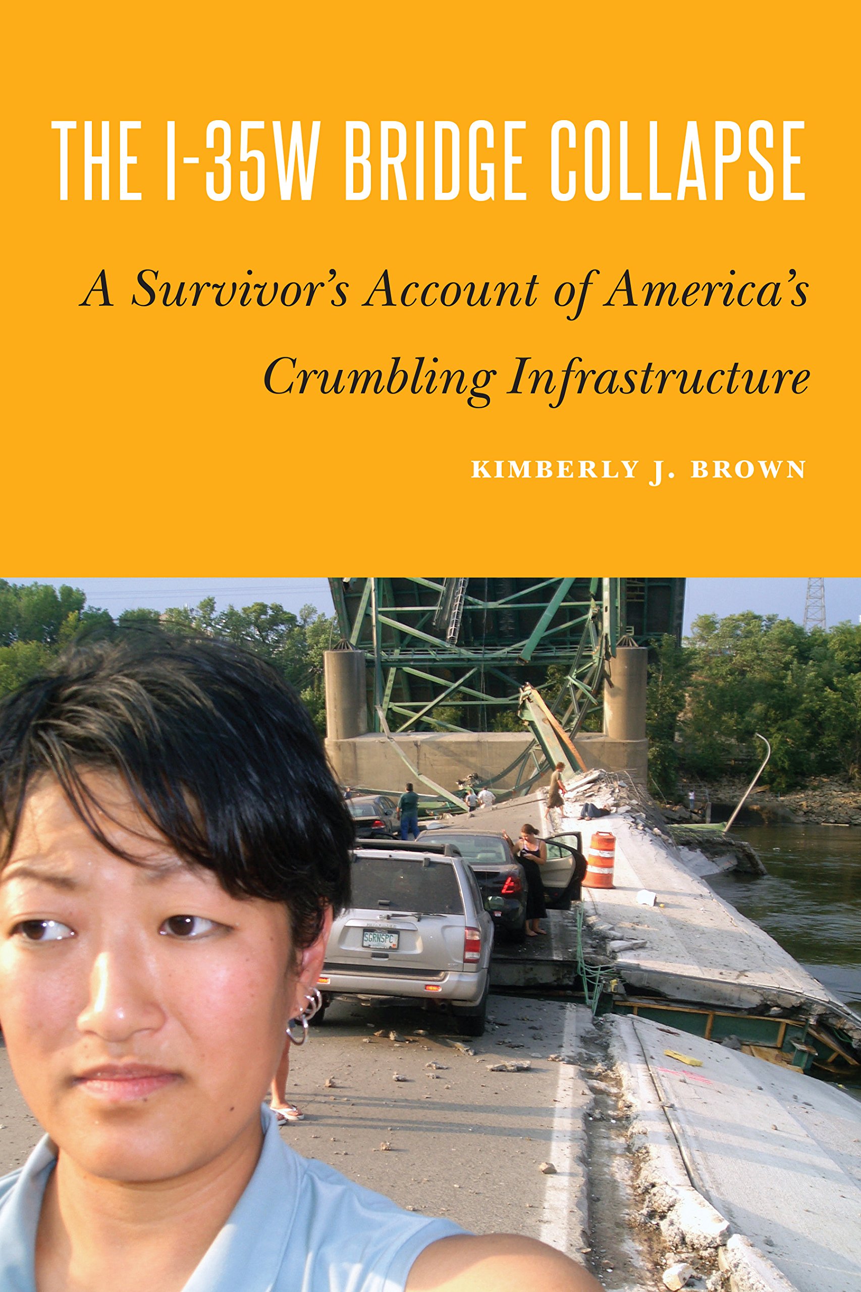 I-35w Bridge Collapse: A Survivor's Account of America's Crumbling Infrastructure