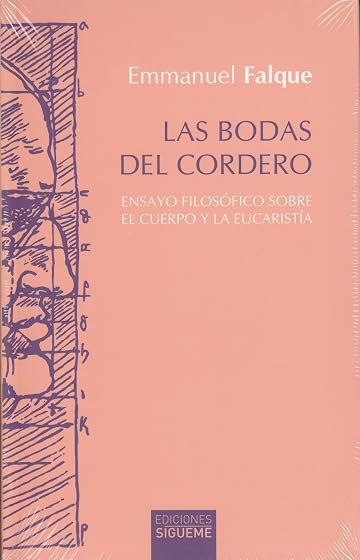 Las Bodas del Cordero: Ensayo Filosofico sobre el Cuerpo y la Eucarist