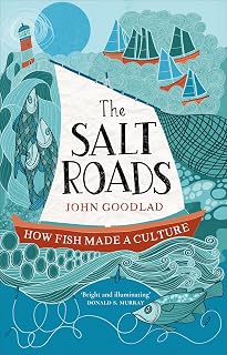 The Salt Roads: How Fish Made a Culture