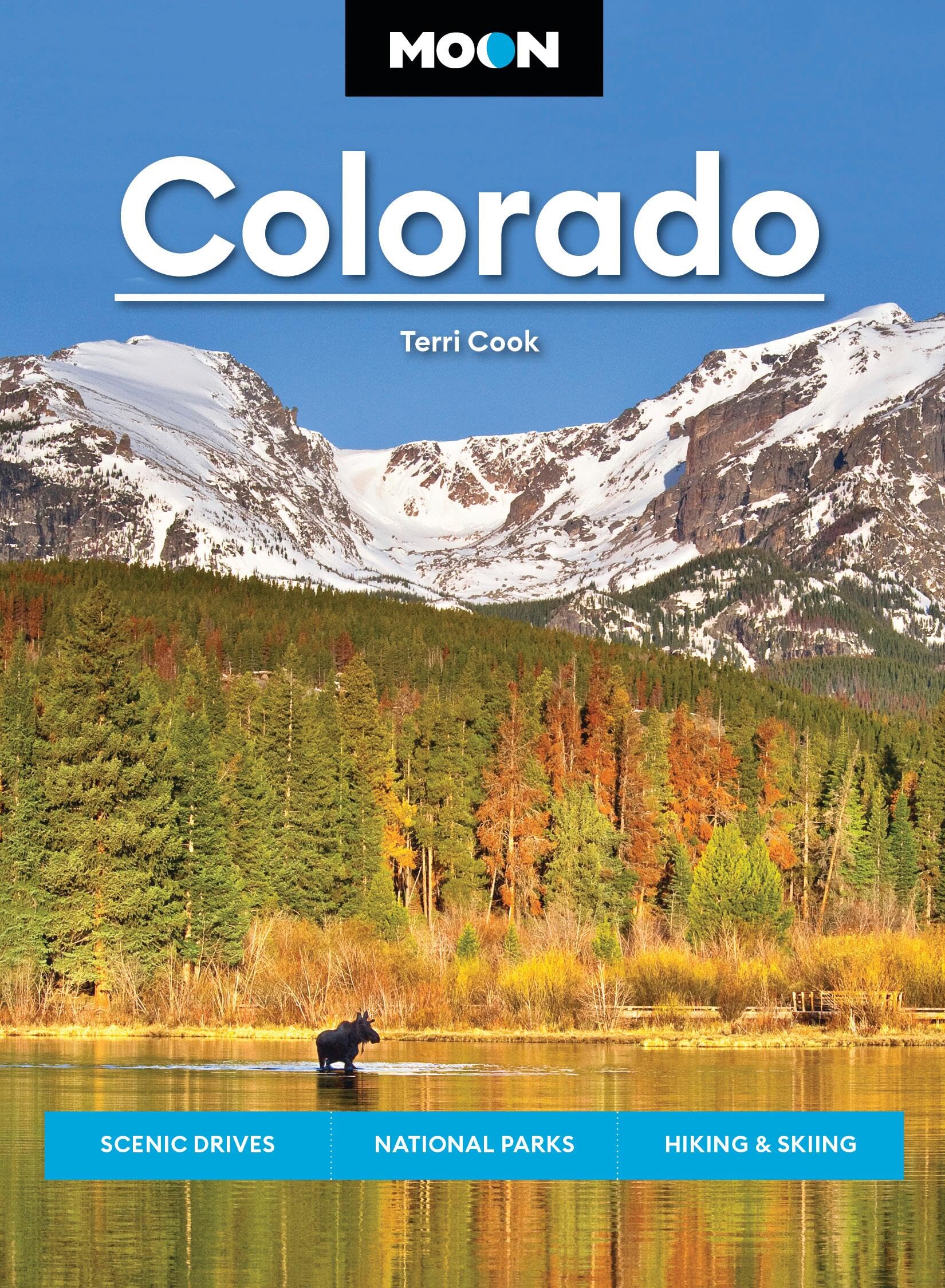 Moon Colorado (Twelfth Edition): Scenic Drives, National Parks, Hiking & Skiing