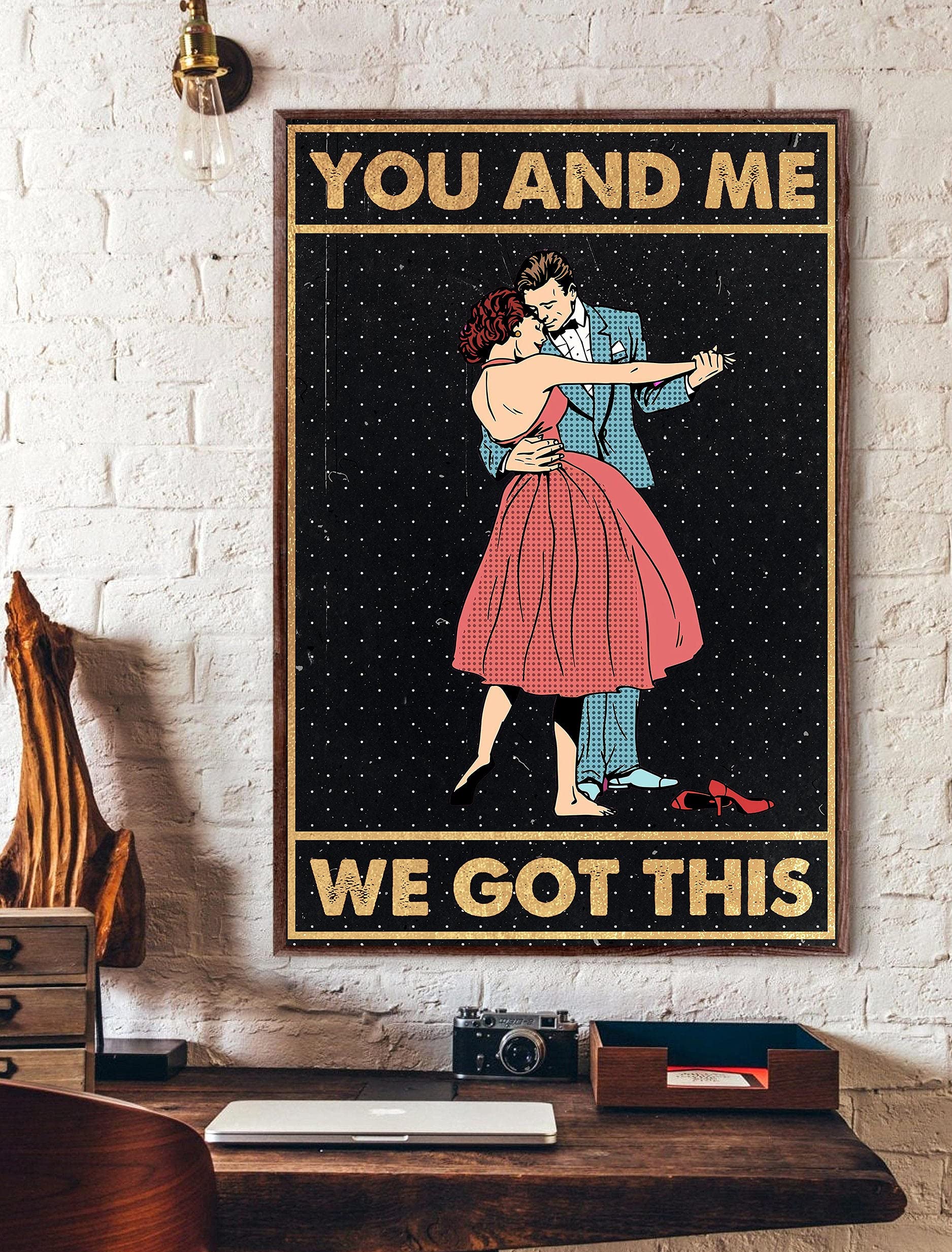 Bcts You And Me We Got This Dancing Poster Gift Idea For Dancers Couple Dancing Poster Funny Decor Metal Sign 12X16 Inch